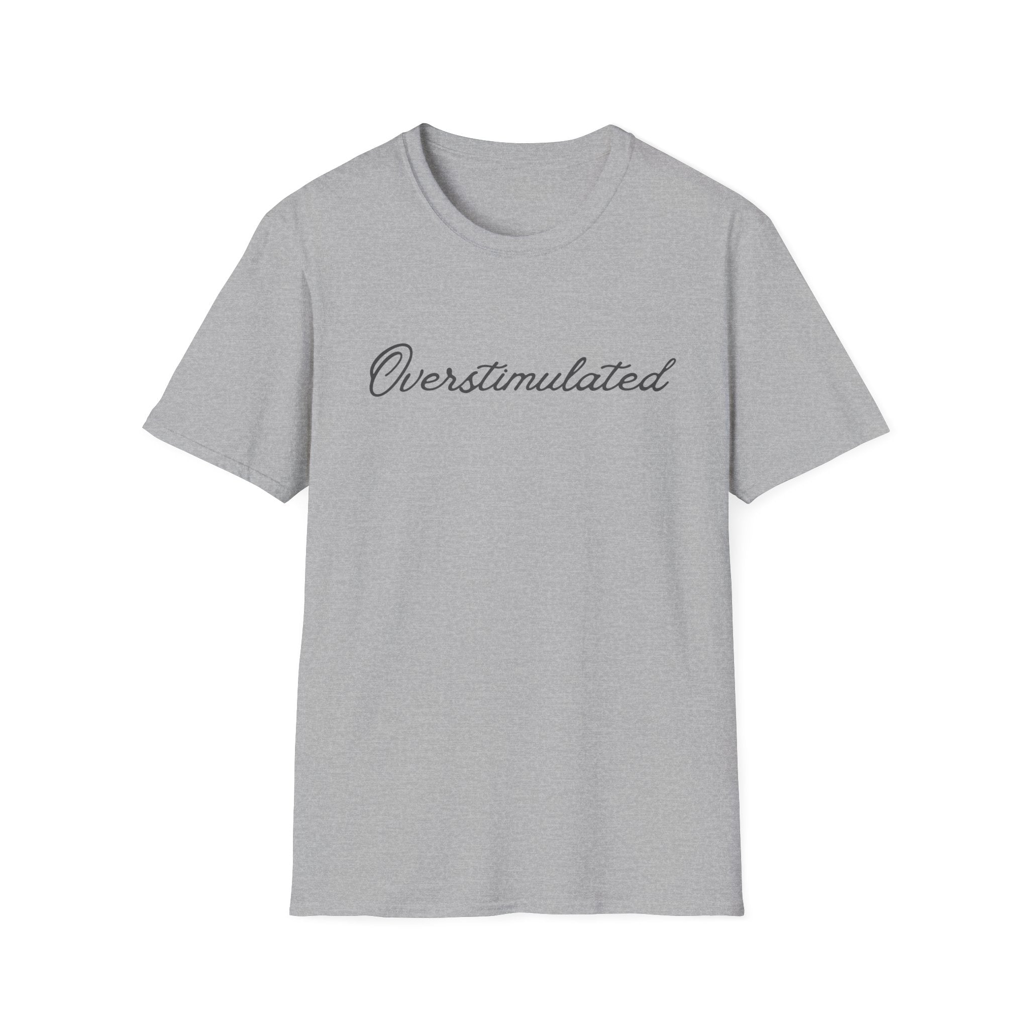 Overstimulated Script T-Shirt — Minimal Mental Health Tee