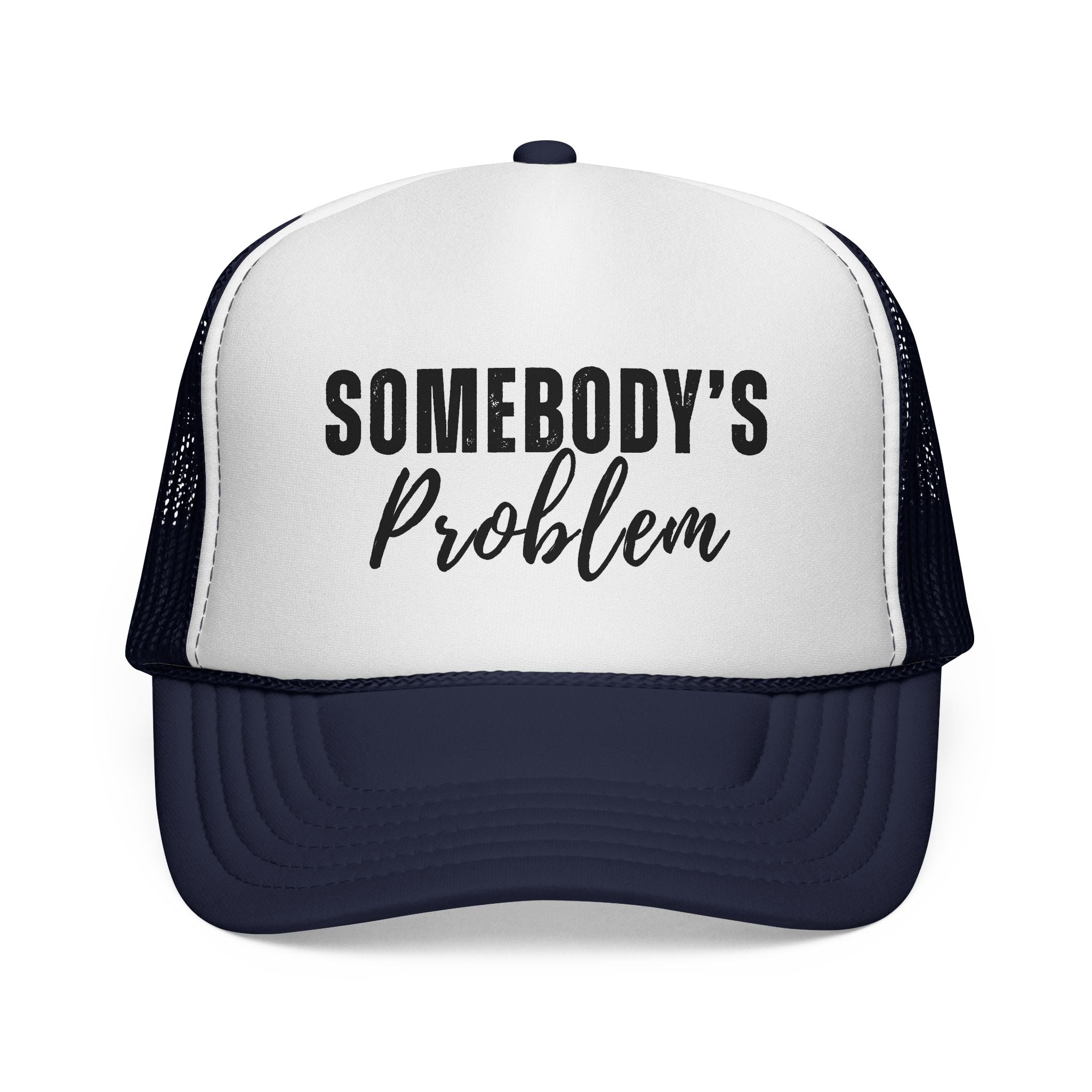 Somebody's Problem Trucker Cap — Funny Statement Mesh Hat