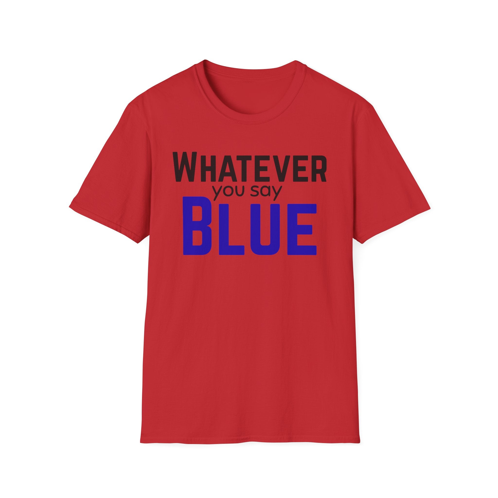 Whatever You Say Blue T-Shirt — Funny baseball/ softball tee
