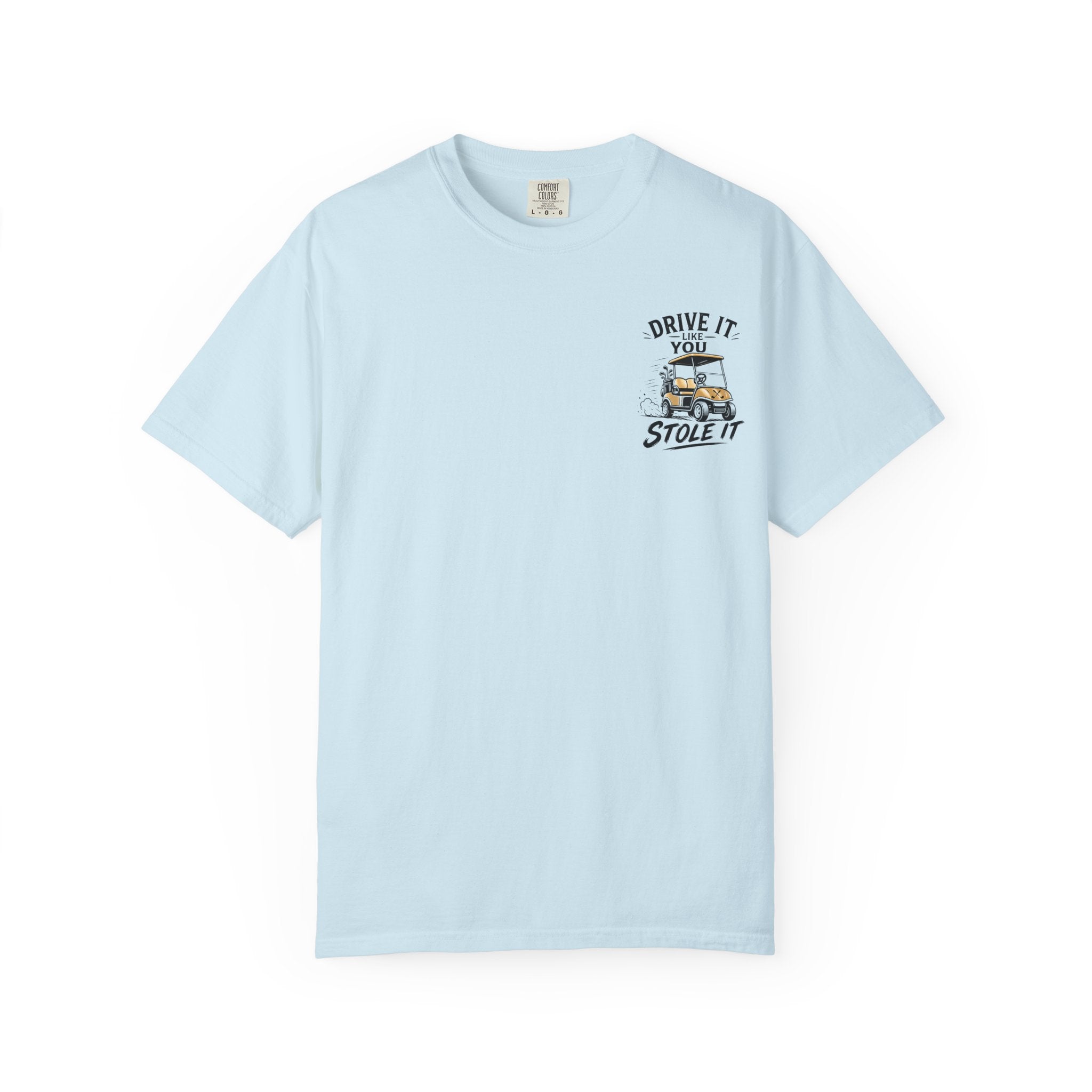 Drive It Like You Stole It T-Shirt