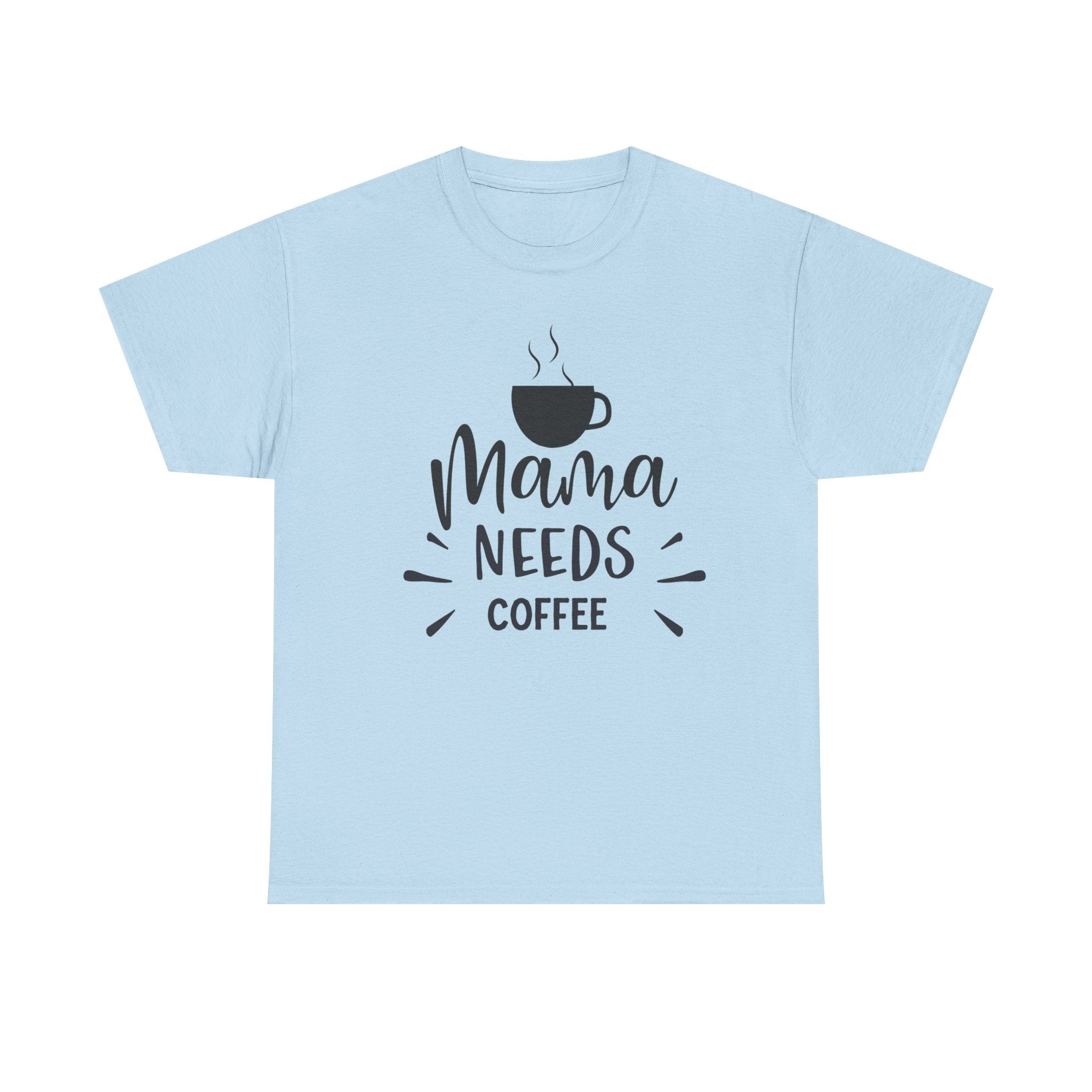 Mama Needs Coffee T-Shirt — Funny Mom Coffee Tee