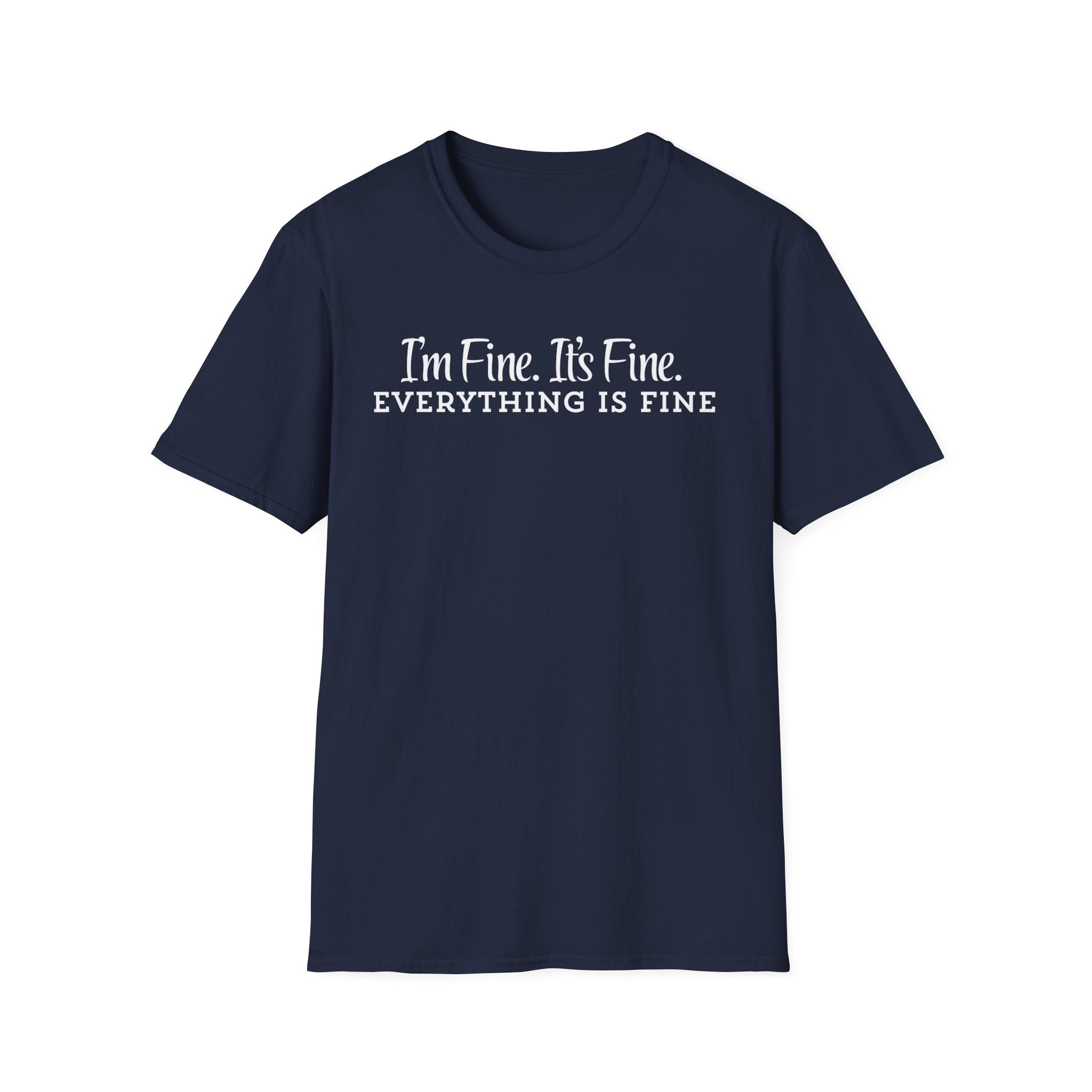 T‑Shirt — “I’m Fine. It’s Fine. Everything Is Fine.” Funny Sarcastic Tee
