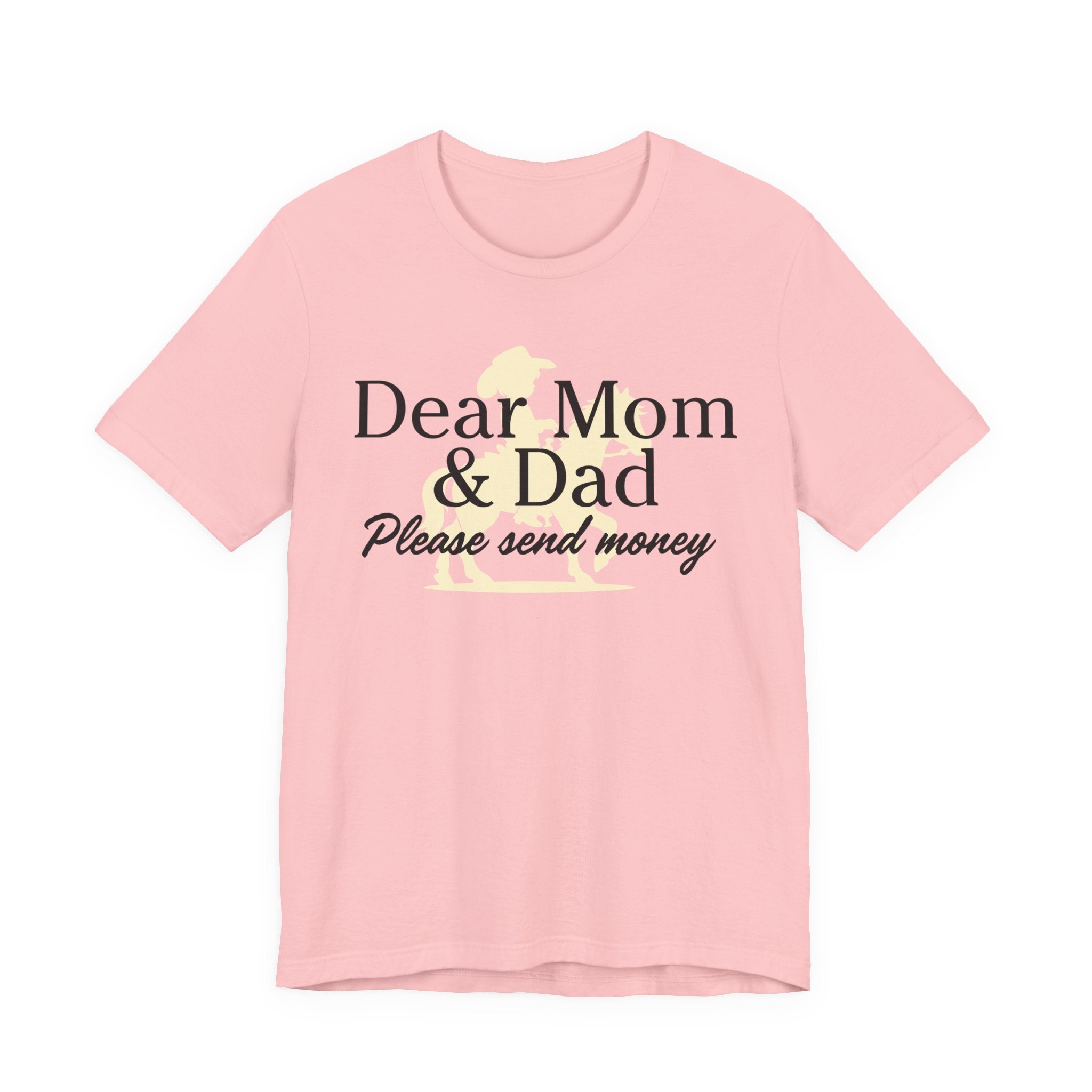 Dear Mom & Dad Please Send Money Tee — Funny Parent Donation T-Shirt