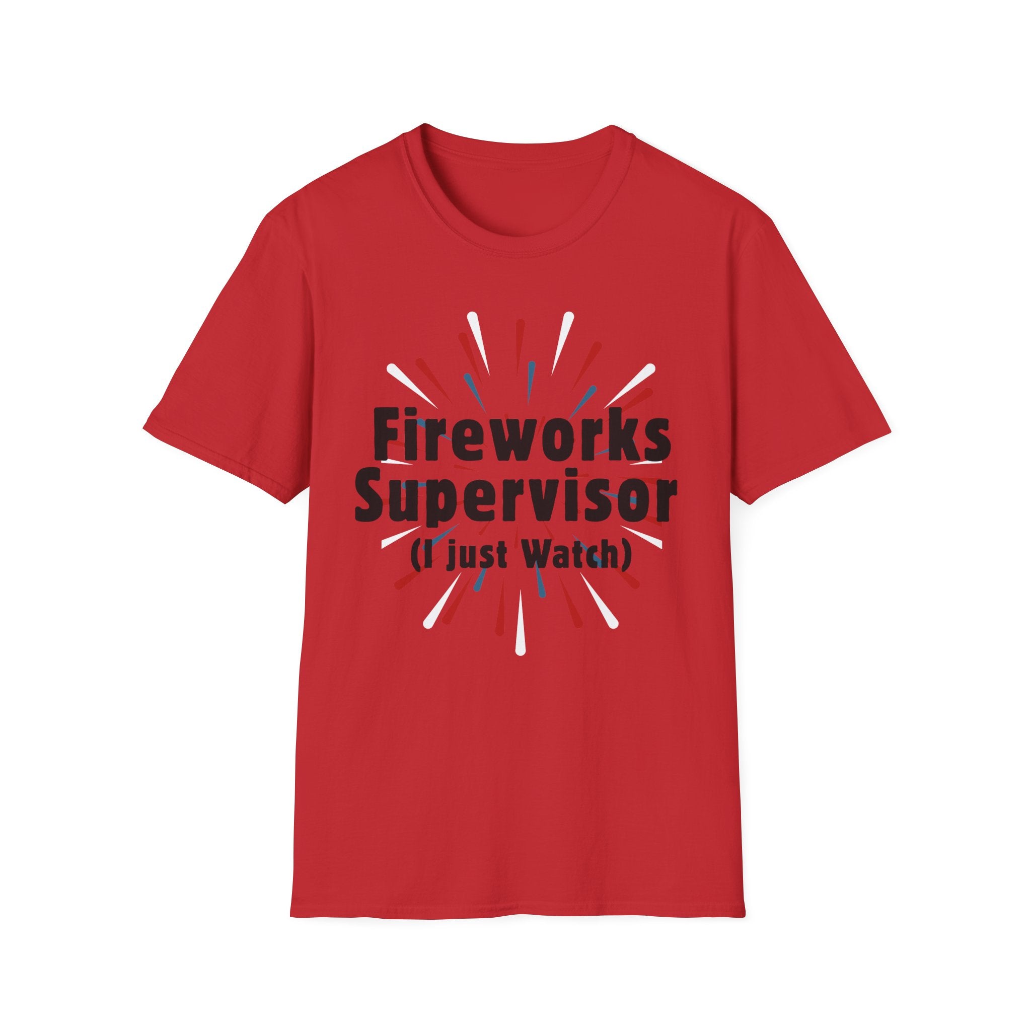 Fireworks Supervisor T-Shirt (I Just Watch) — Patriotic 4th of July Tee