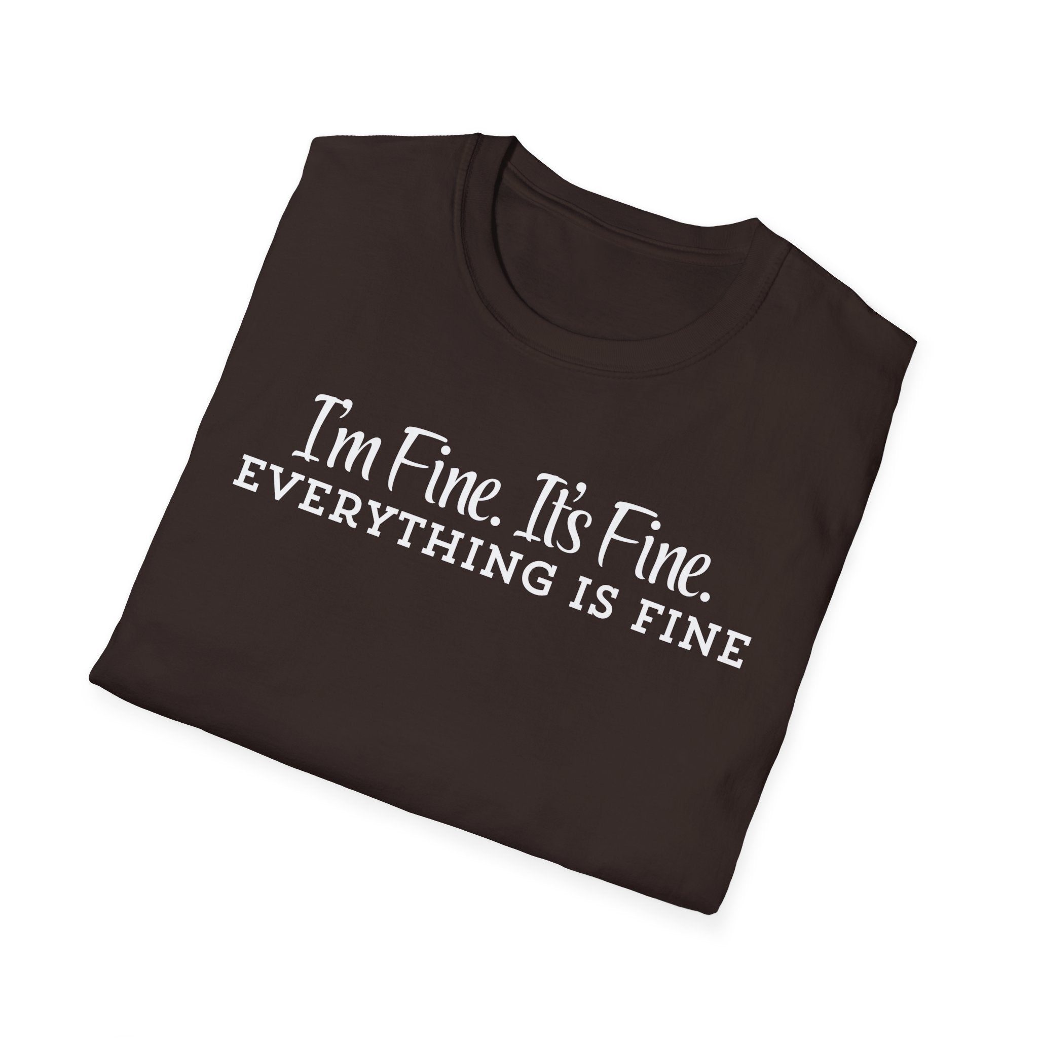 T‑Shirt — “I’m Fine. It’s Fine. Everything Is Fine.” Funny Sarcastic Tee