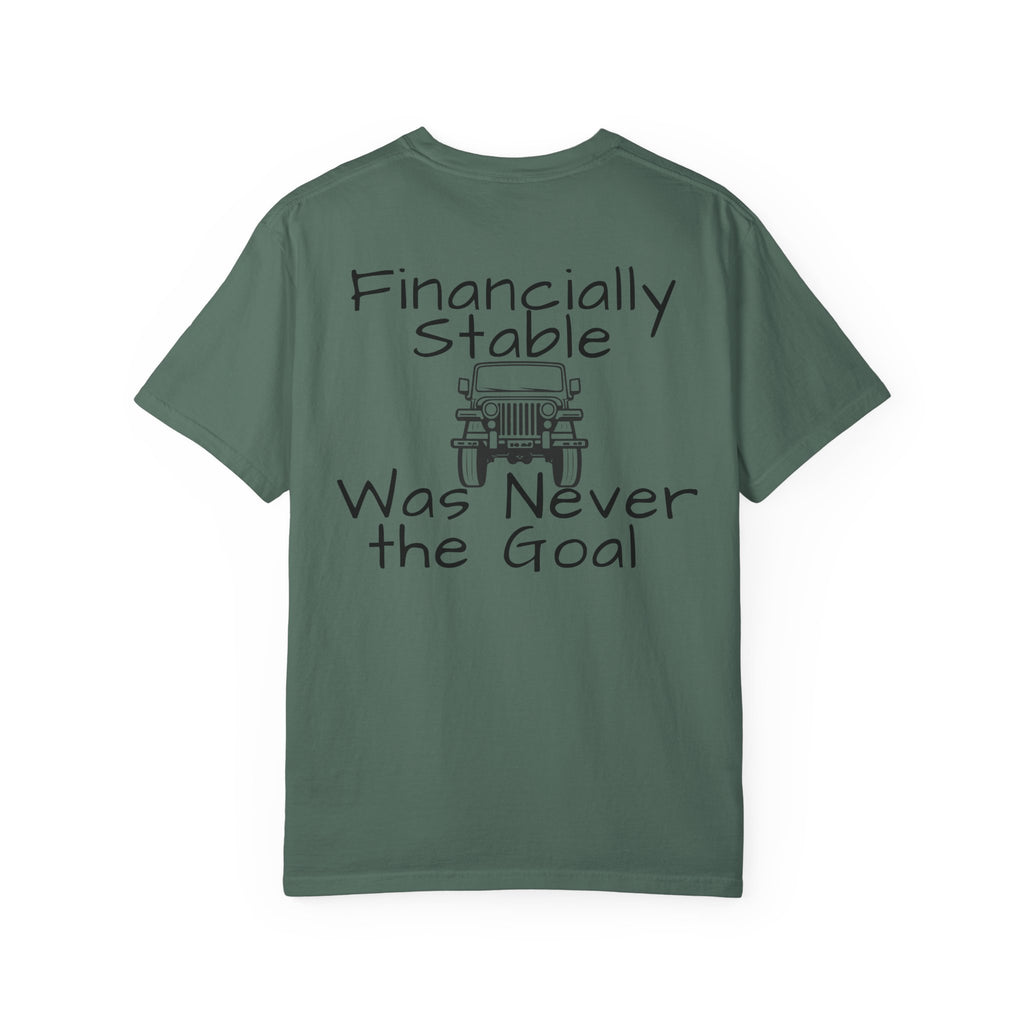 Jeep Graphic T-Shirt — "Financially Stable Was Never the Goal" Casual Adventure Tee