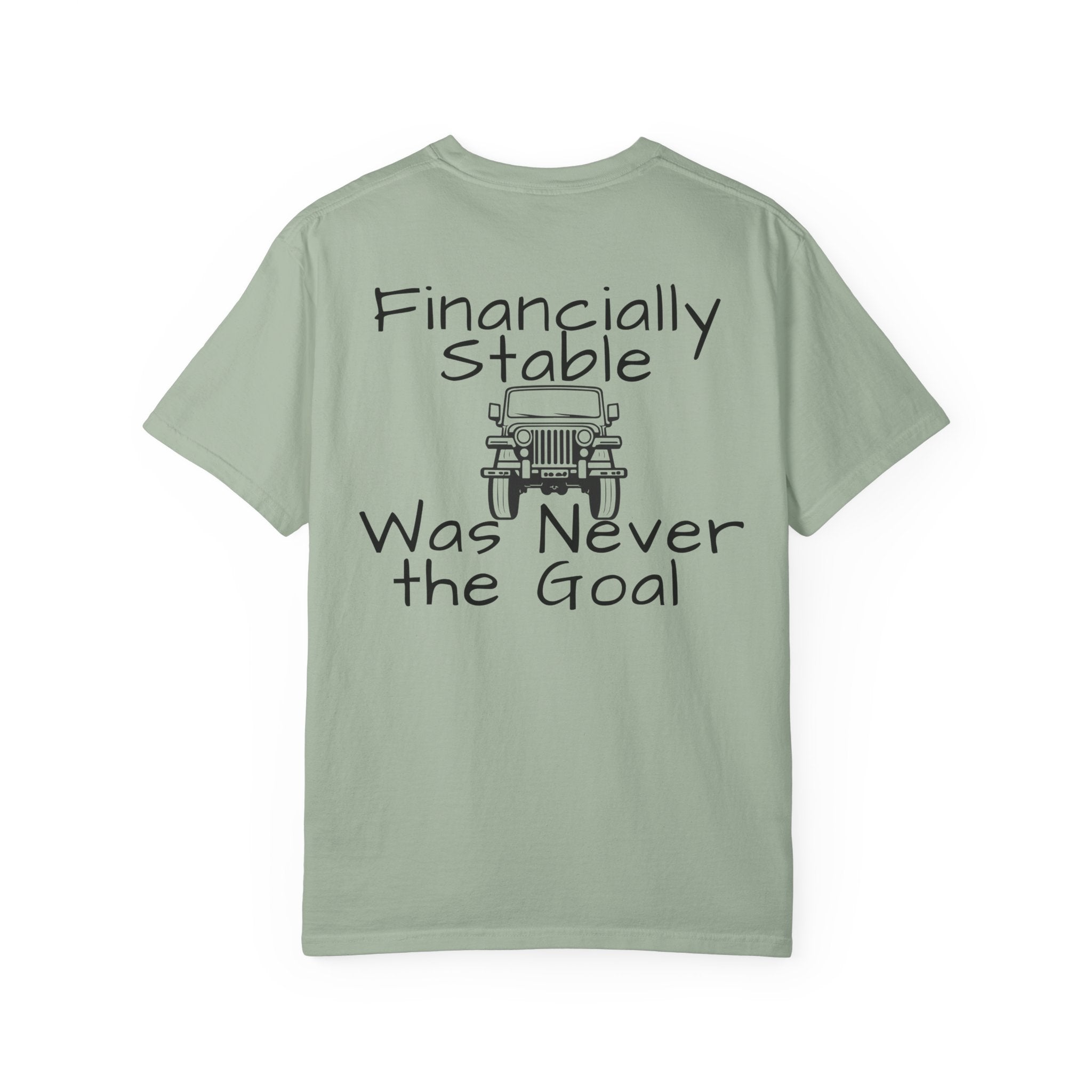Jeep Graphic T-Shirt — "Financially Stable Was Never the Goal" Casual Adventure Tee