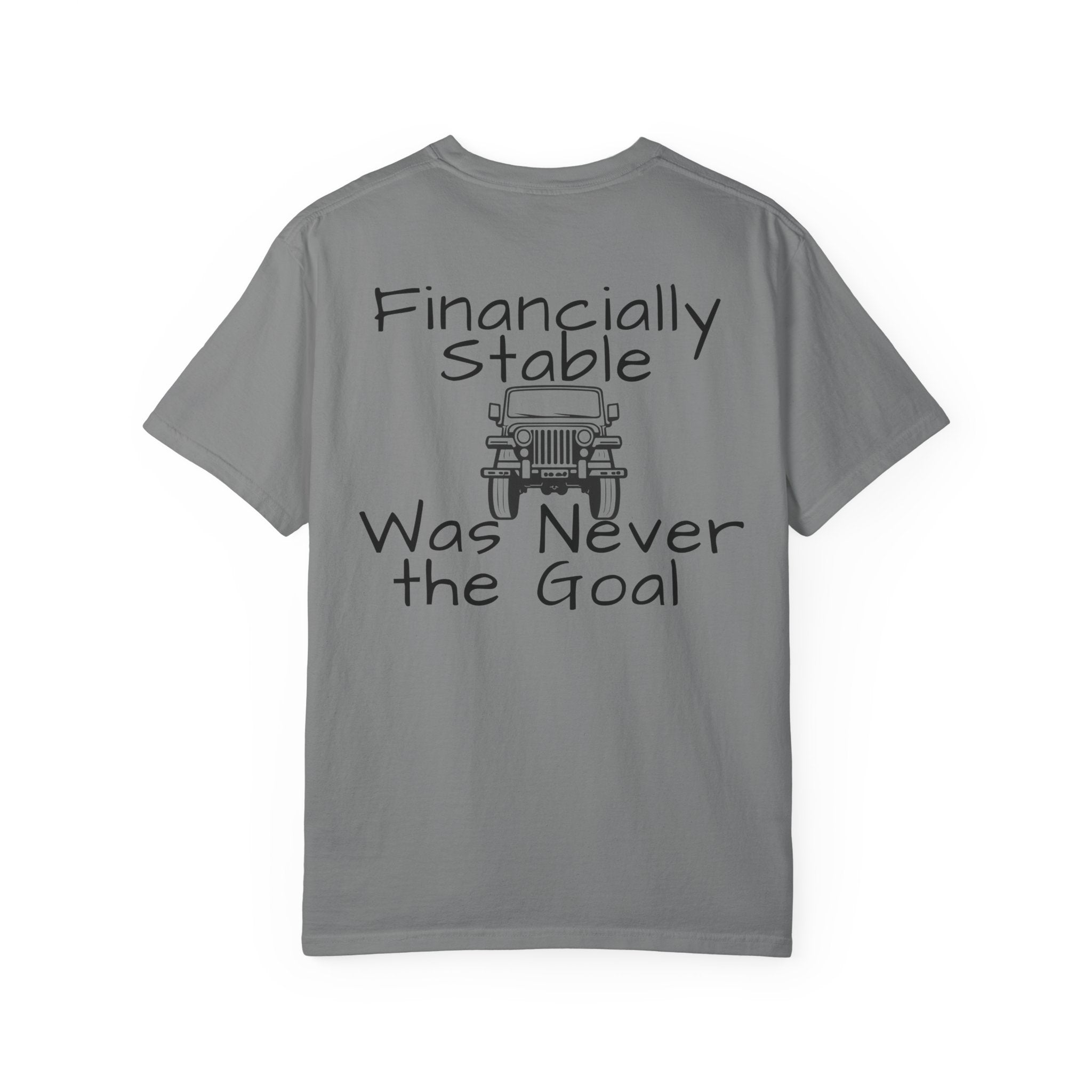 Jeep Graphic T-Shirt — "Financially Stable Was Never the Goal" Casual Adventure Tee