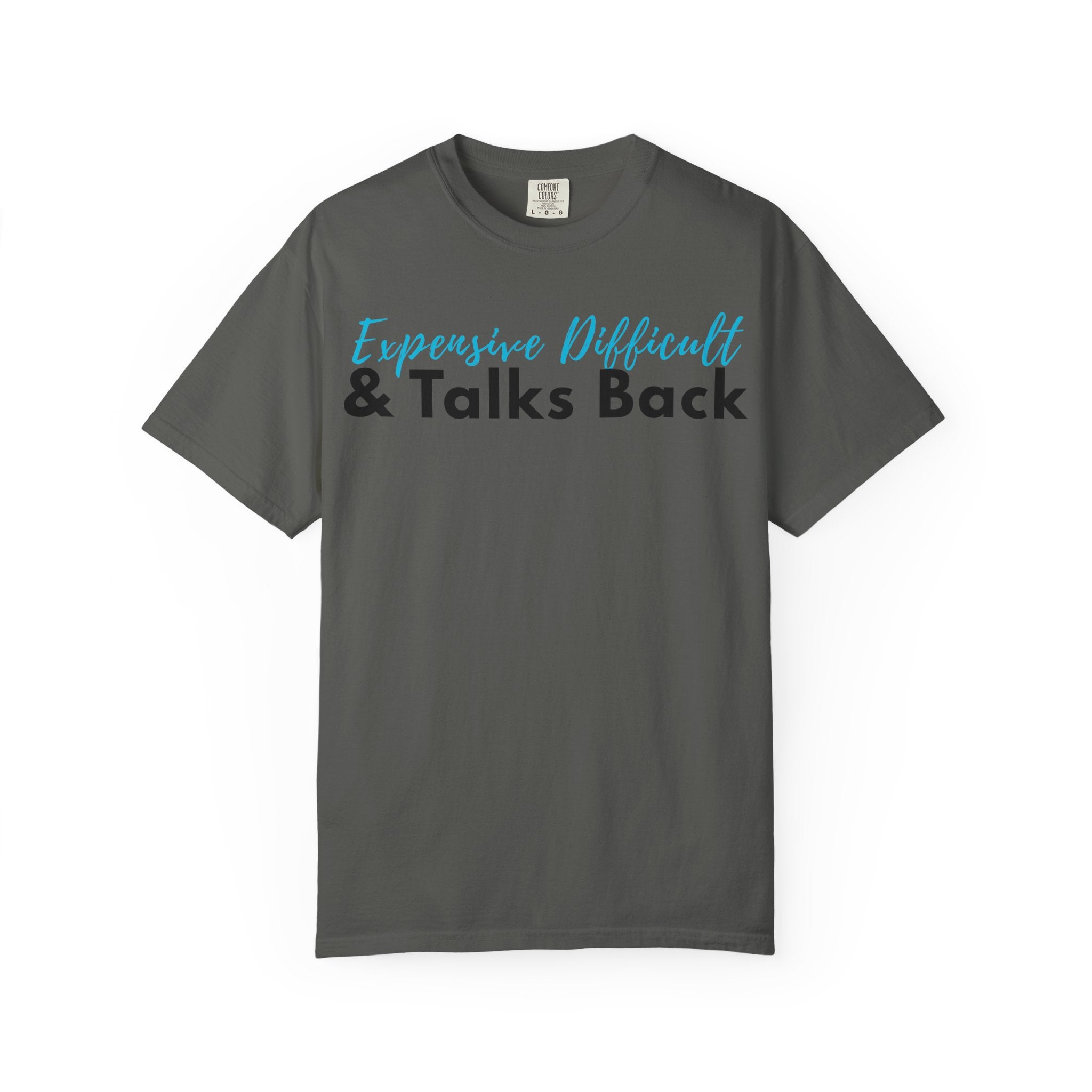 Expensive, Difficult & Talks Back T-Shirt