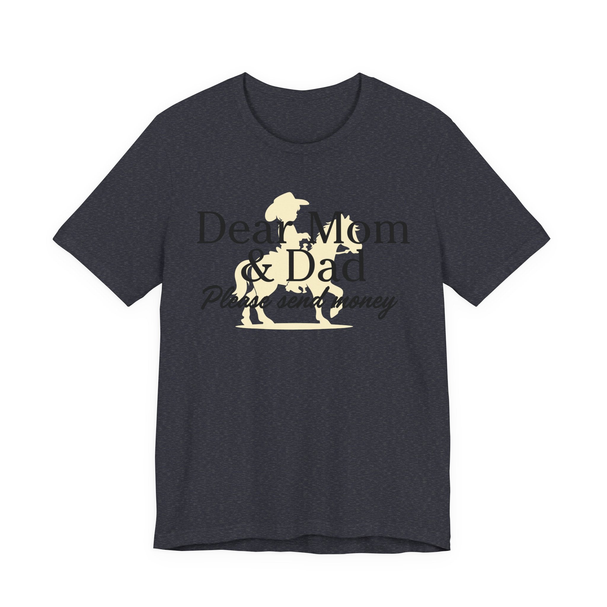 Dear Mom & Dad Please Send Money Tee — Funny Parent Donation T-Shirt