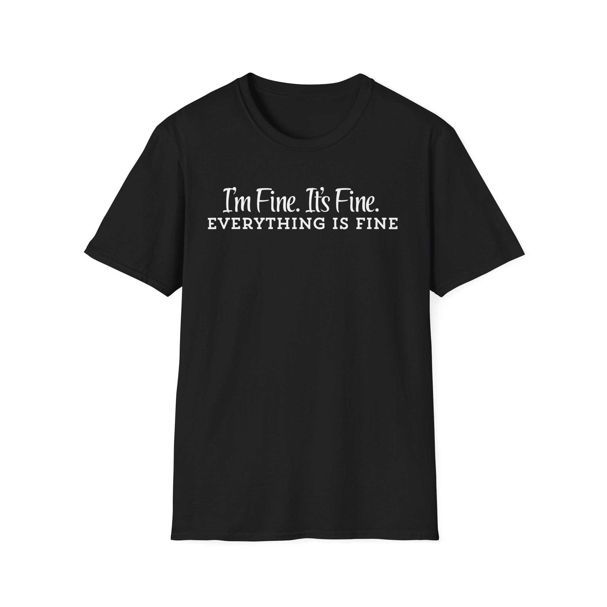T‑Shirt — “I’m Fine. It’s Fine. Everything Is Fine.” Funny Sarcastic Tee