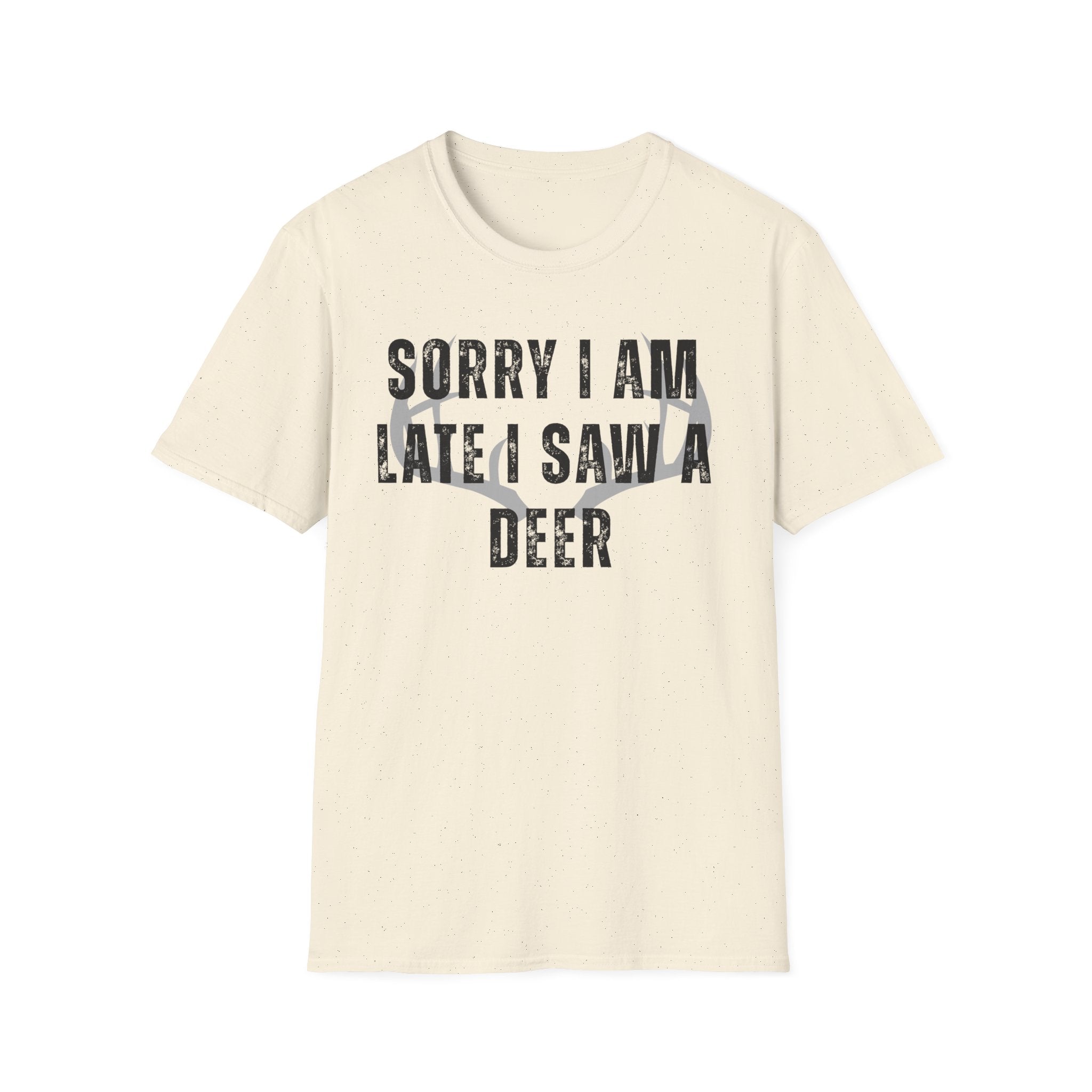 Sorry I Am Late I Saw A Deer T-Shirt — Funny Wildlife Lover Tee
