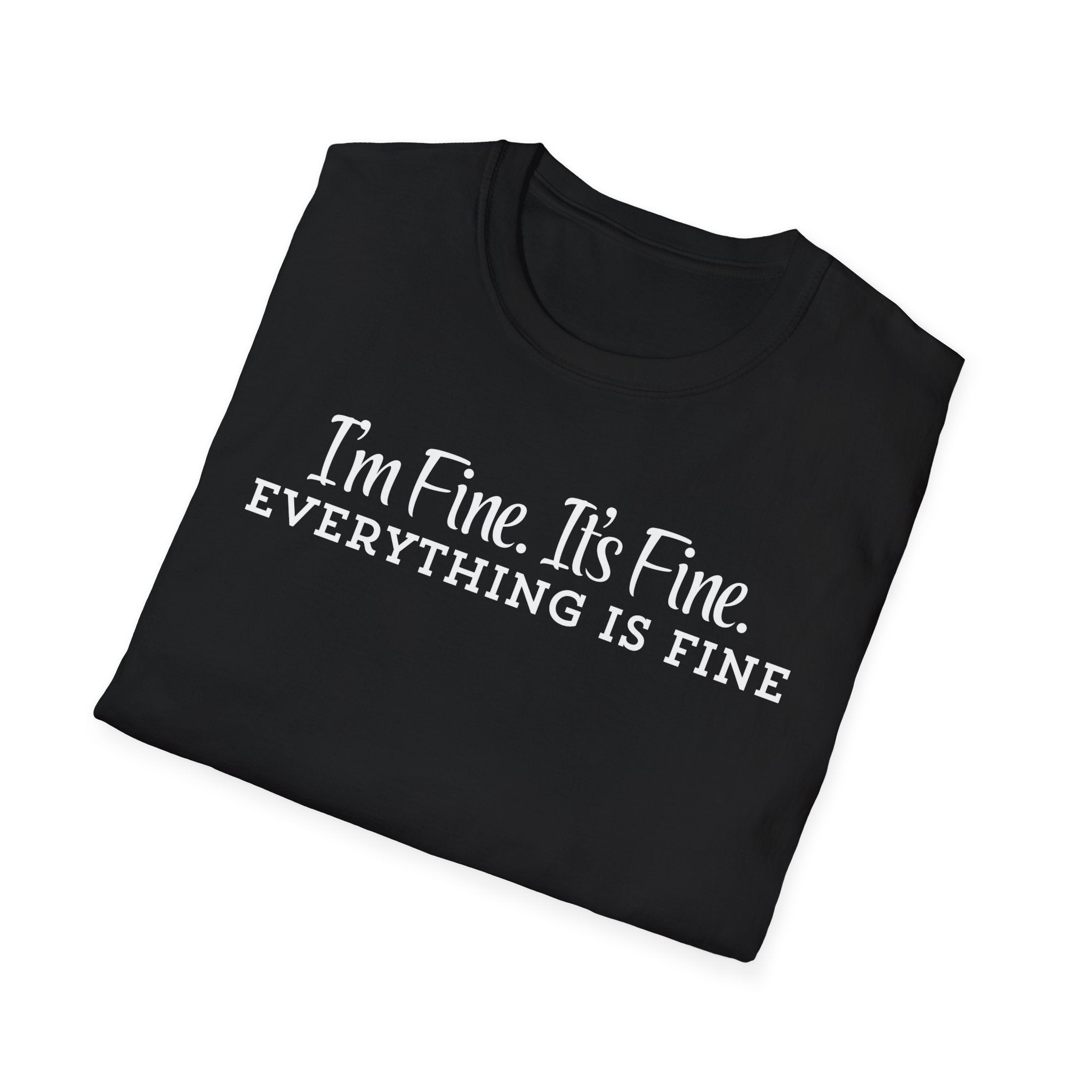T‑Shirt — “I’m Fine. It’s Fine. Everything Is Fine.” Funny Sarcastic Tee