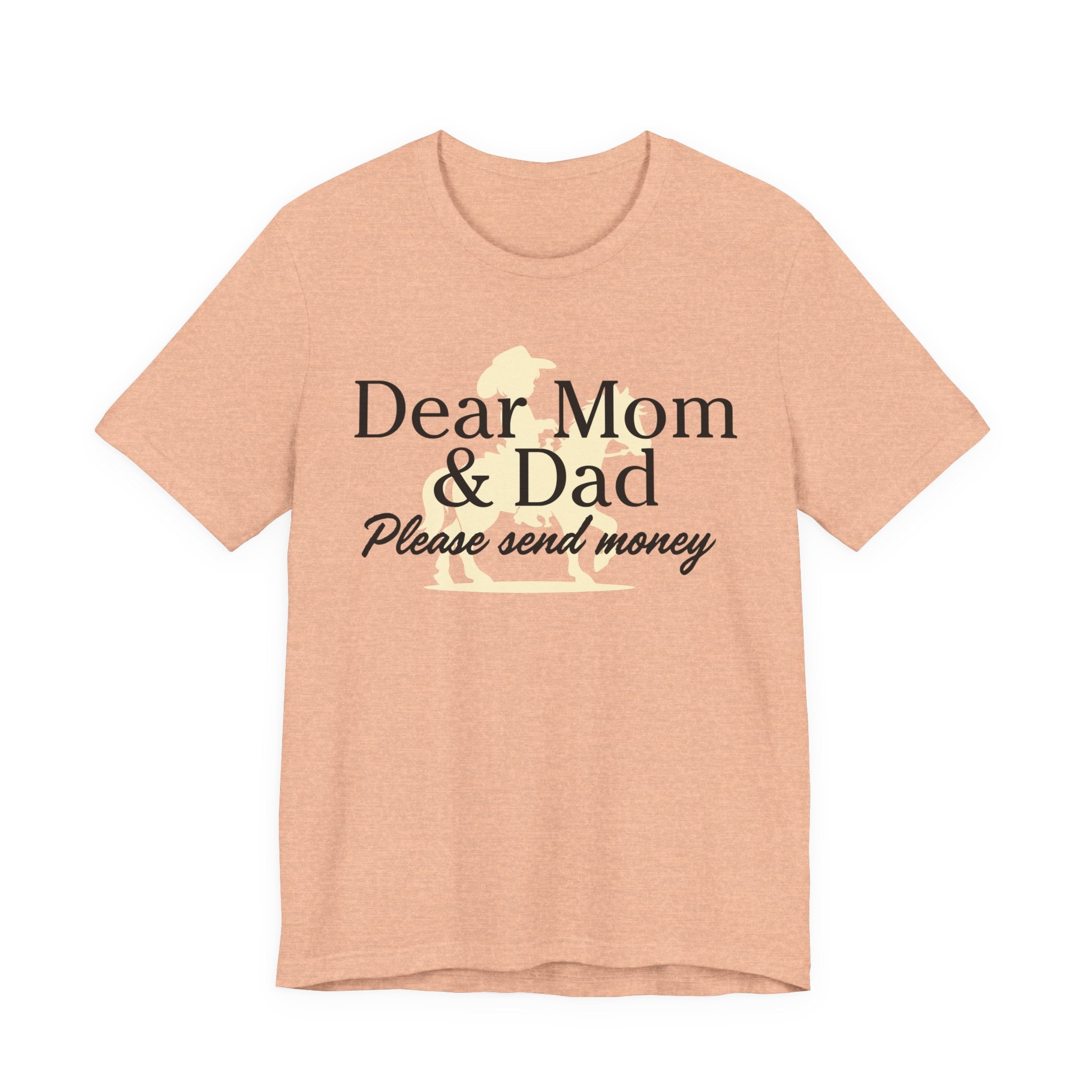 Dear Mom & Dad Please Send Money Tee — Funny Parent Donation T-Shirt