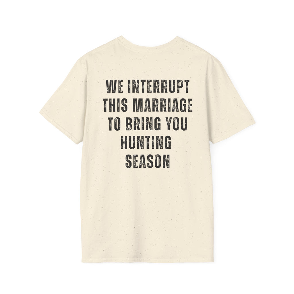 Hunting Club T-Shirt — "We Interrupt This Marriage to Bring You Hunting Season" Graphic Tee