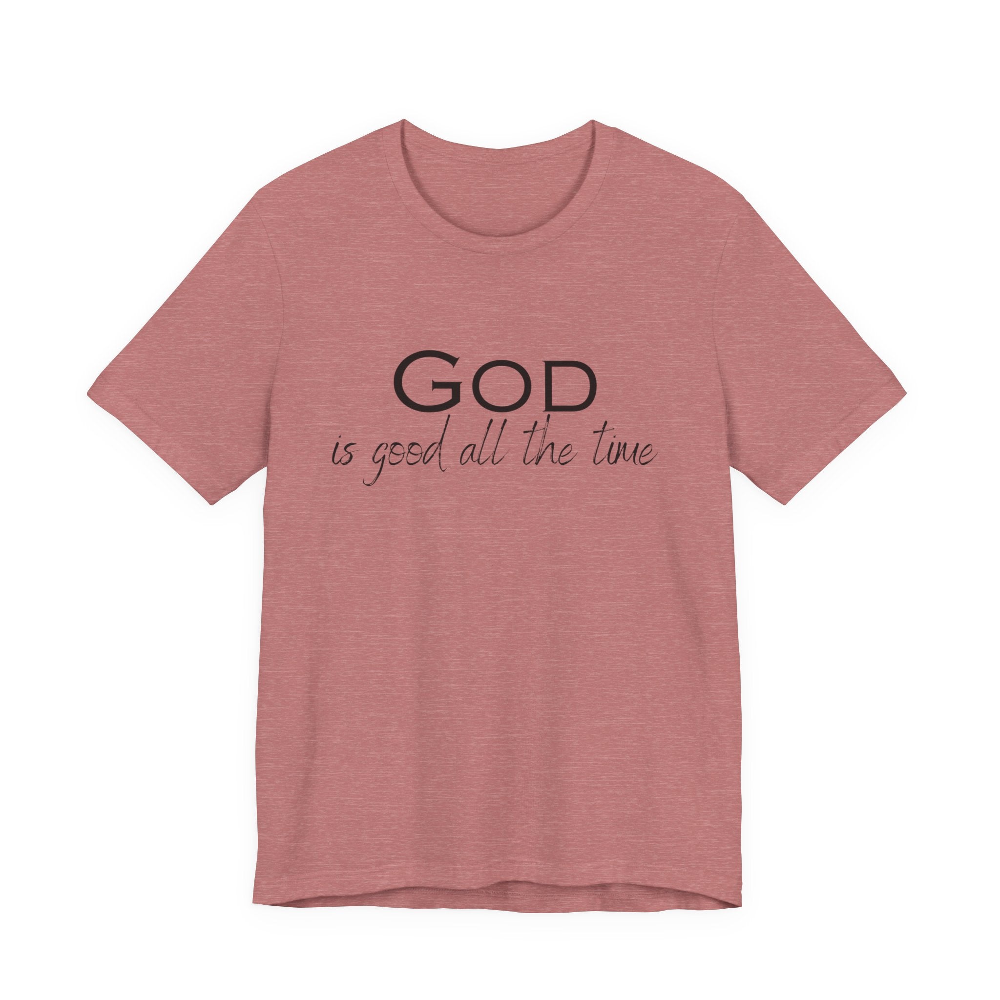 Christian Tee — "God is Good All the Time" Inspirational Shirt