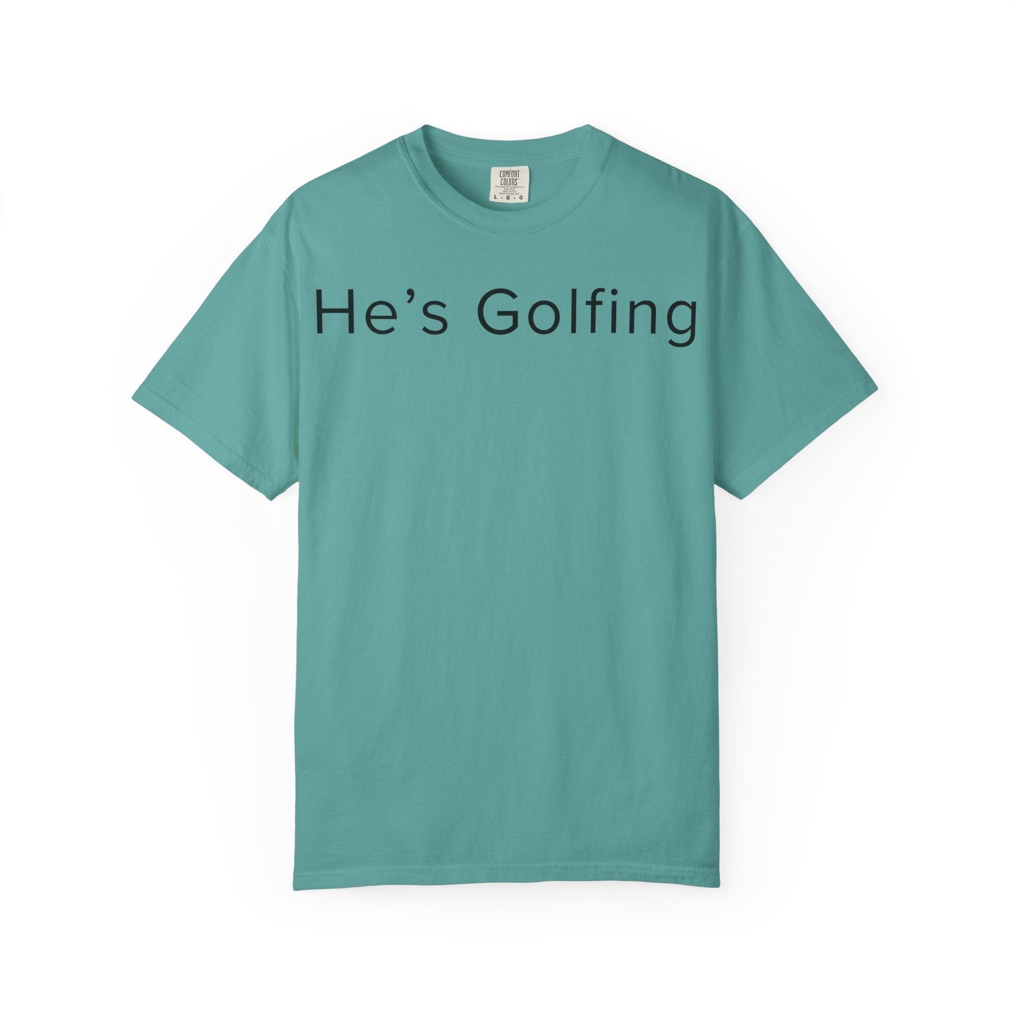 He's Golfing T-Shirt — husband is golfing tee shirt for her