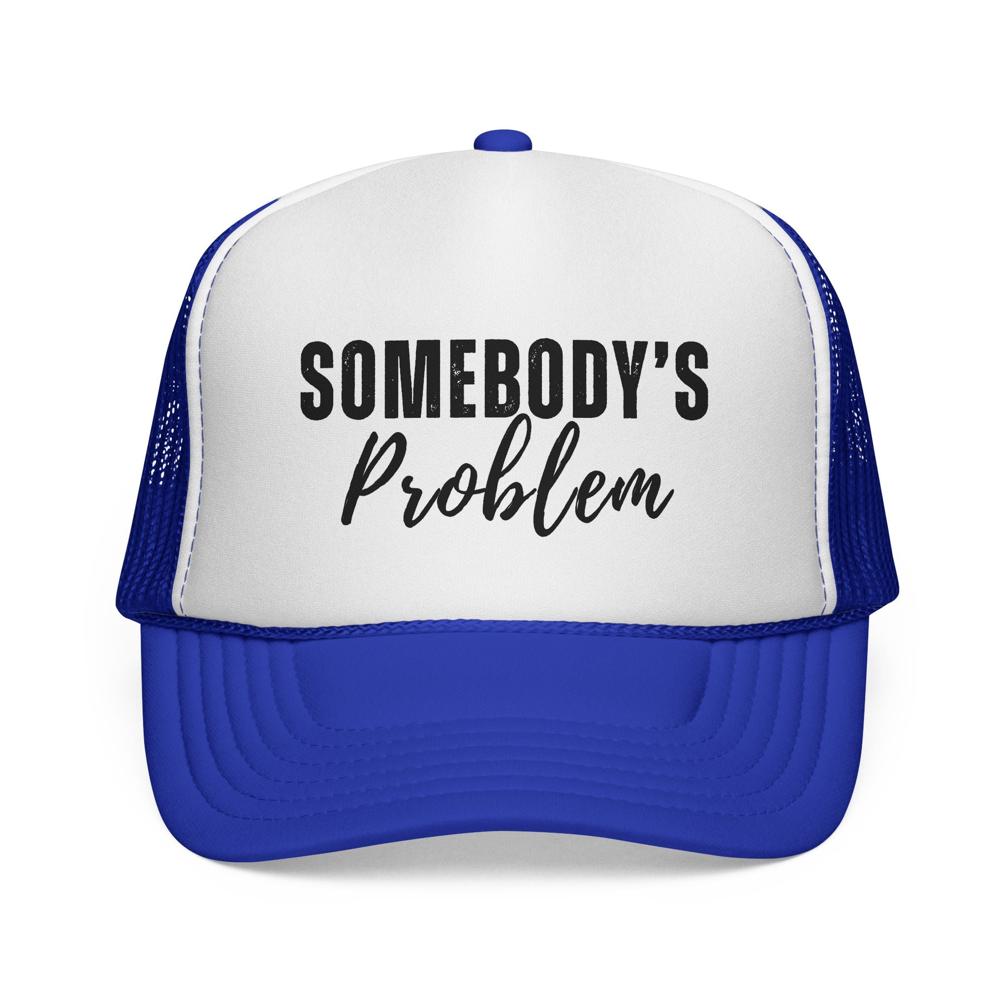 Somebody's Problem Trucker Cap — Funny Statement Mesh Hat