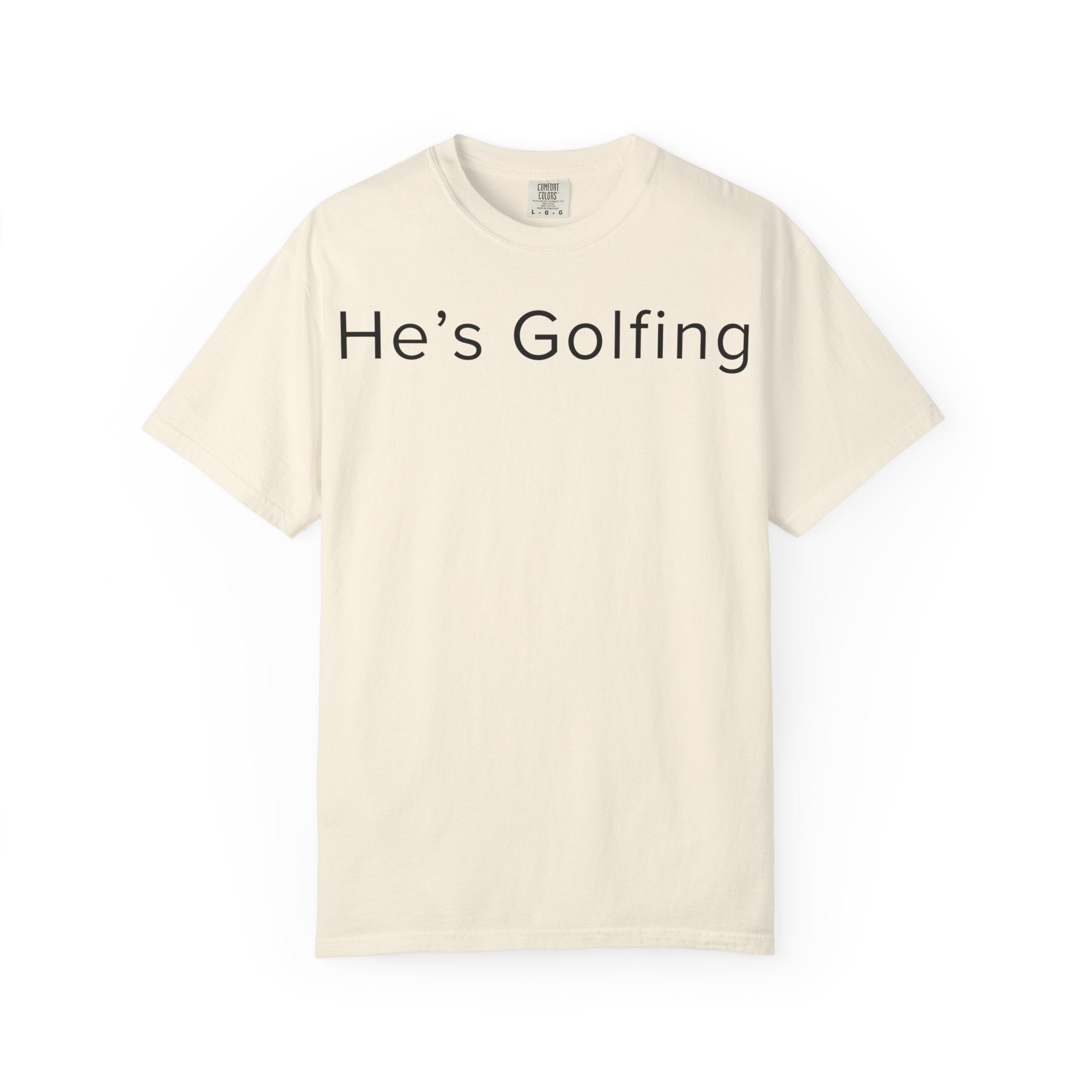 He's Golfing T-Shirt — husband is golfing tee shirt for her