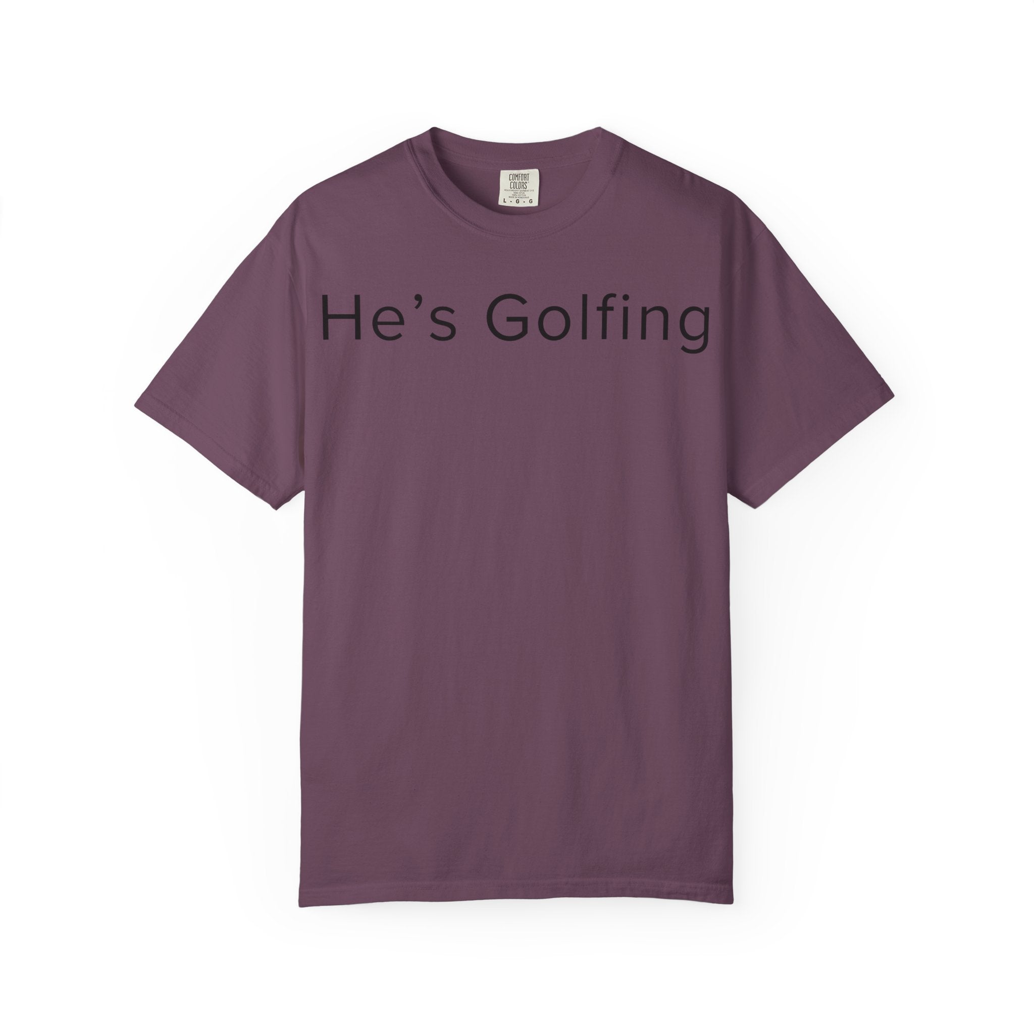 He's Golfing T-Shirt — husband is golfing tee shirt for her