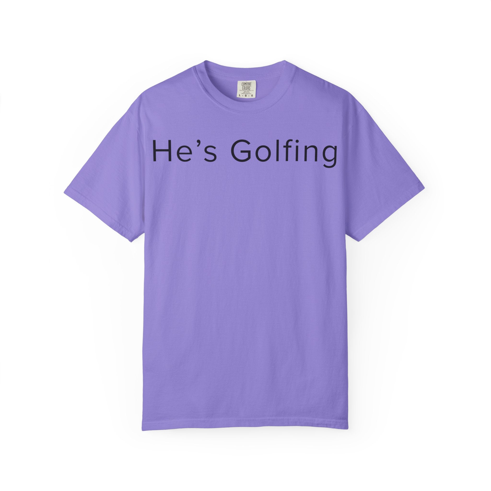 He's Golfing T-Shirt — husband is golfing tee shirt for her