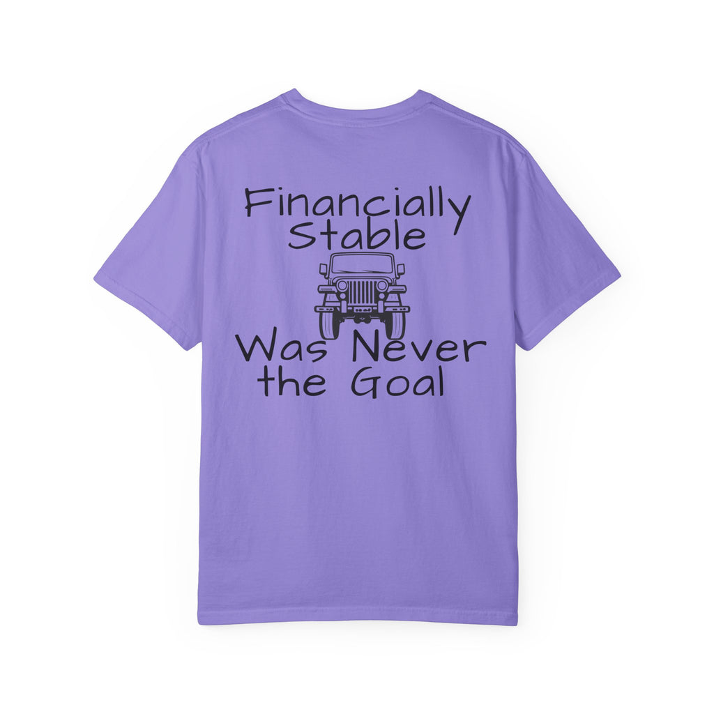 Jeep Graphic T-Shirt — "Financially Stable Was Never the Goal" Casual Adventure Tee