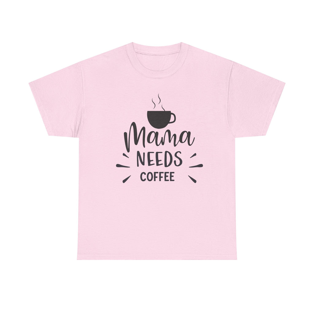 Mama Needs Coffee T-Shirt — Funny Mom Coffee Tee