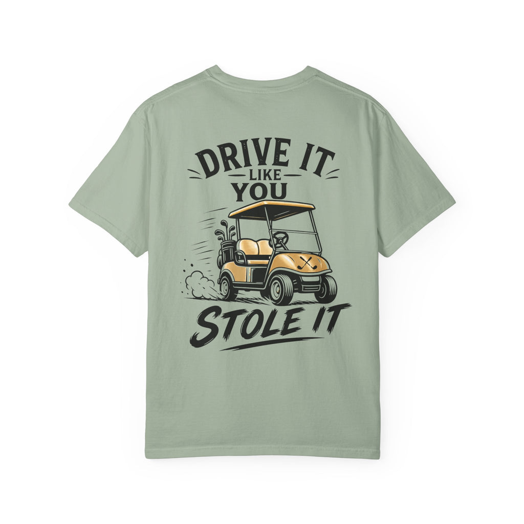 Drive It Like You Stole It T-Shirt