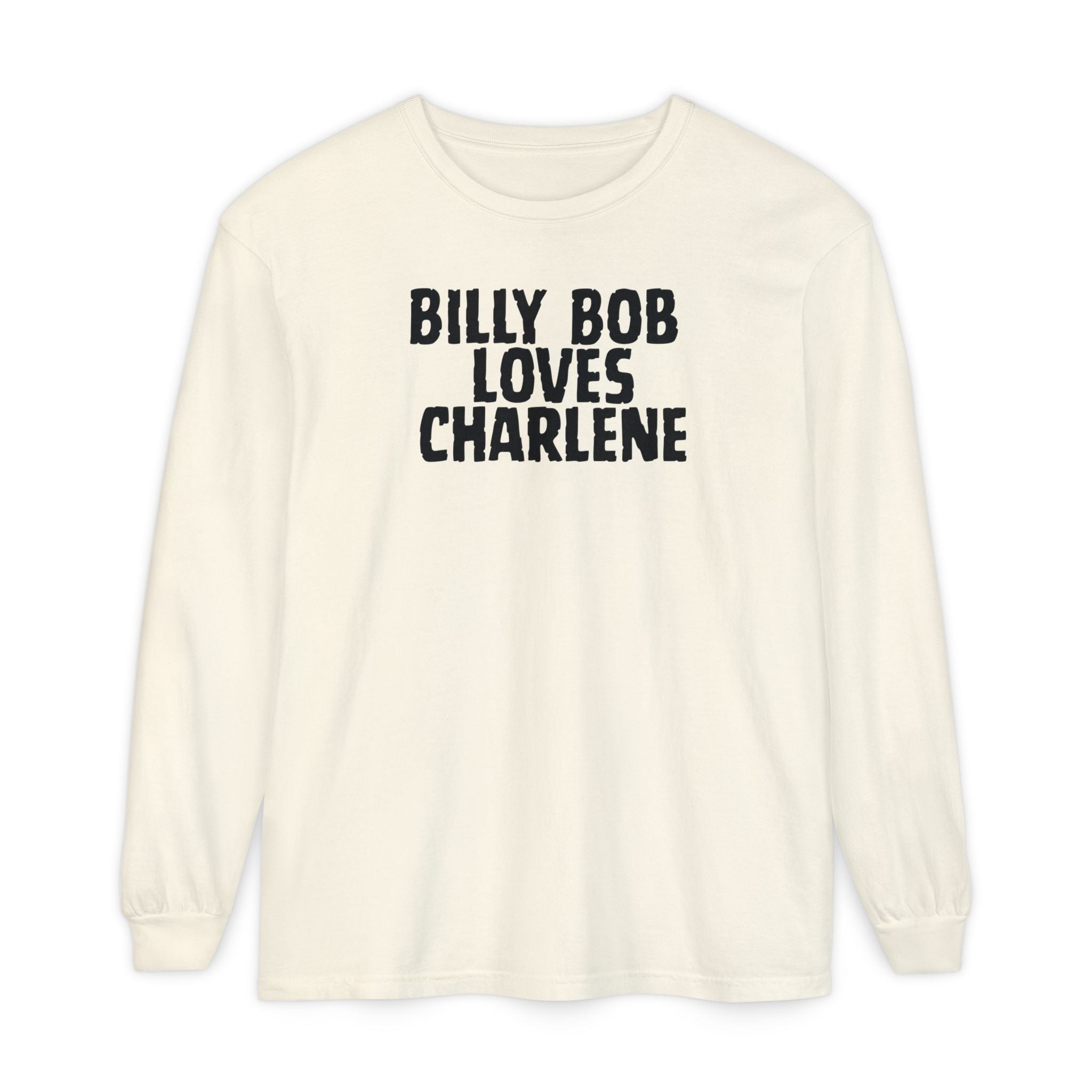 Billy Bob Loves Charlene Long Sleeve Tee