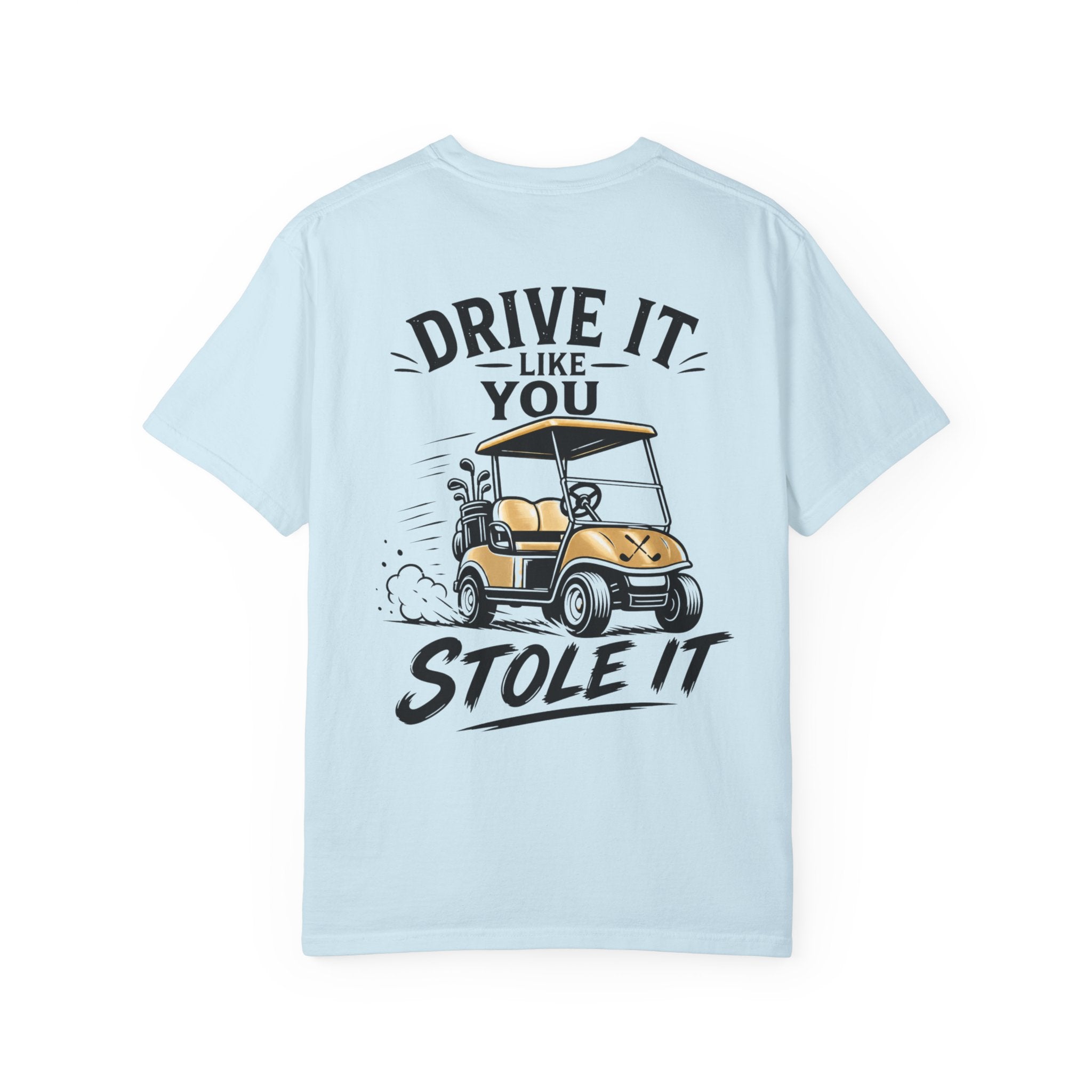Drive It Like You Stole It T-Shirt