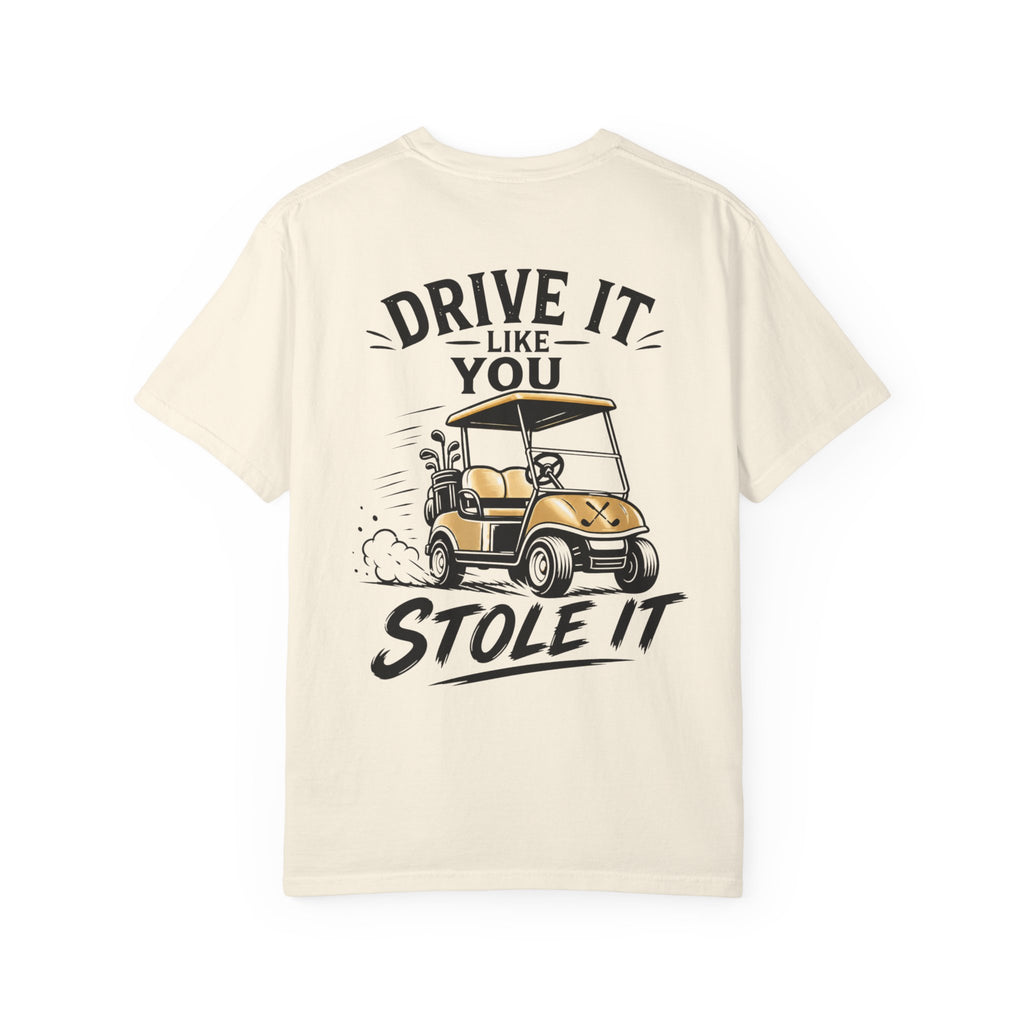 Drive It Like You Stole It T-Shirt