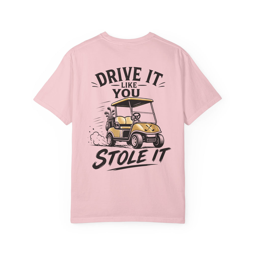 Drive It Like You Stole It T-Shirt