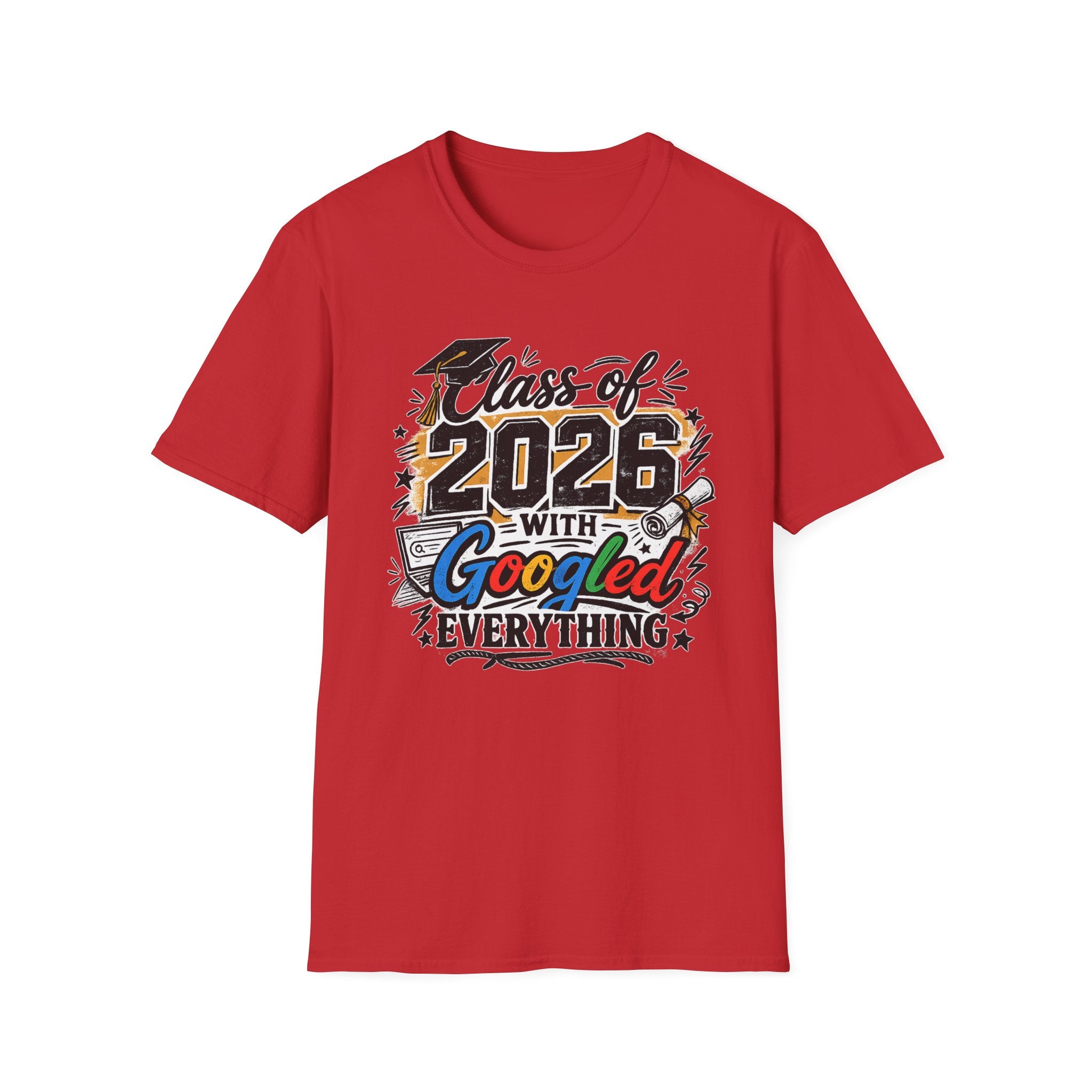 Class of 2026 T-Shirt — "Googled Everything" Graduation Tee