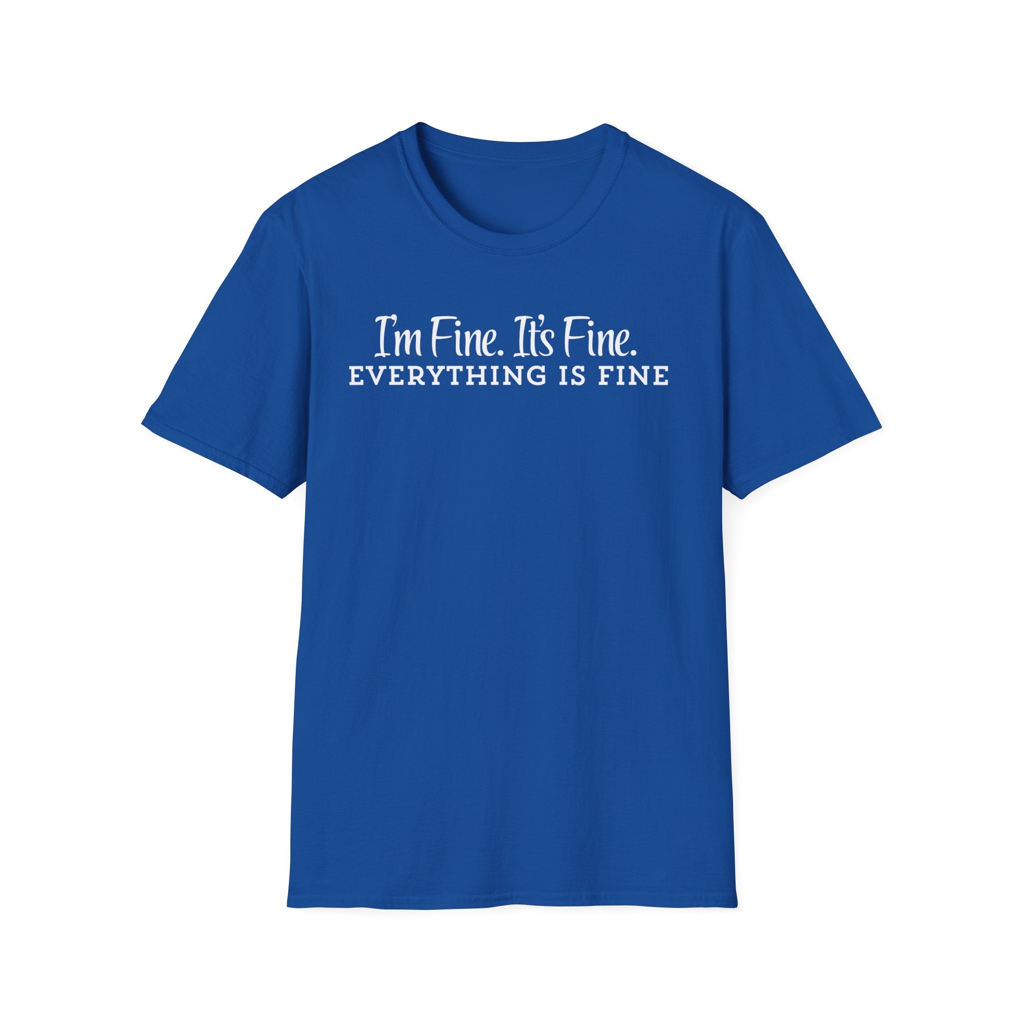 T‑Shirt — “I’m Fine. It’s Fine. Everything Is Fine.” Funny Sarcastic Tee