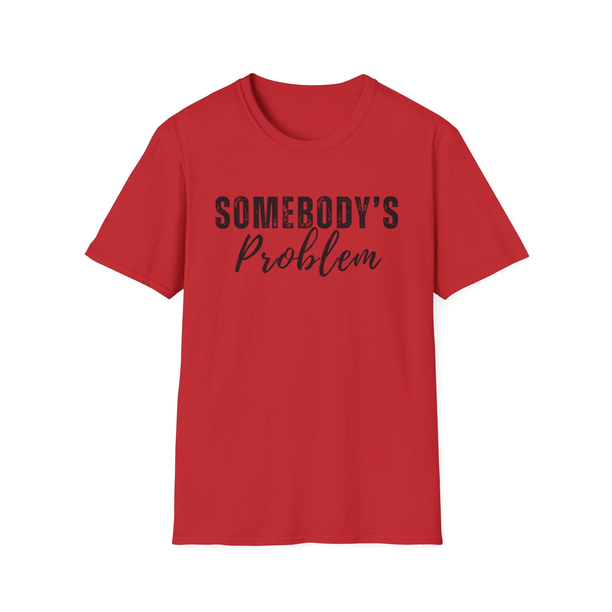 Somebody's Problem T-Shirt – Funny Script Graphic Tee