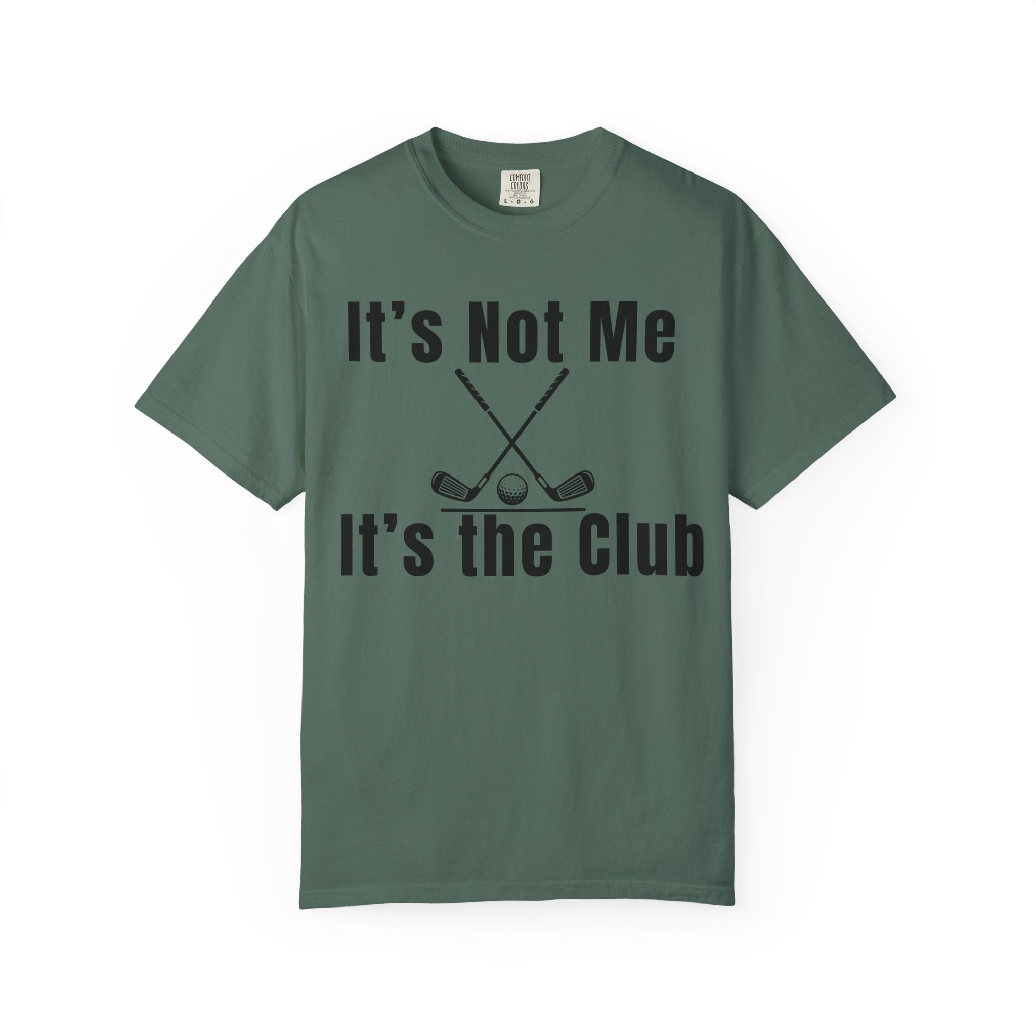 It's Not Me, It's the Club Golf T-Shirt