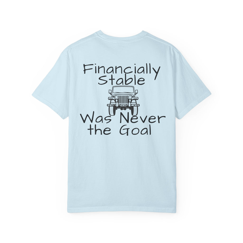 Jeep Graphic T-Shirt — "Financially Stable Was Never the Goal" Casual Adventure Tee