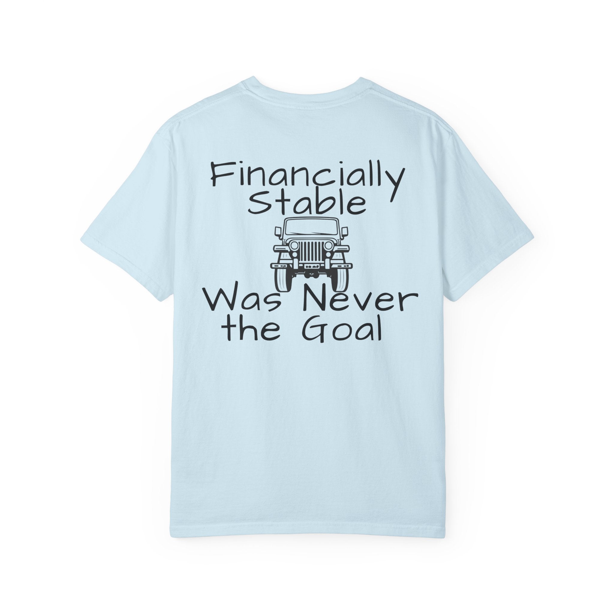 Jeep Graphic T-Shirt — "Financially Stable Was Never the Goal" Casual Adventure Tee