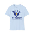 Relax... It’s Rec Play T-Shirt — Funny Pickleball Tee