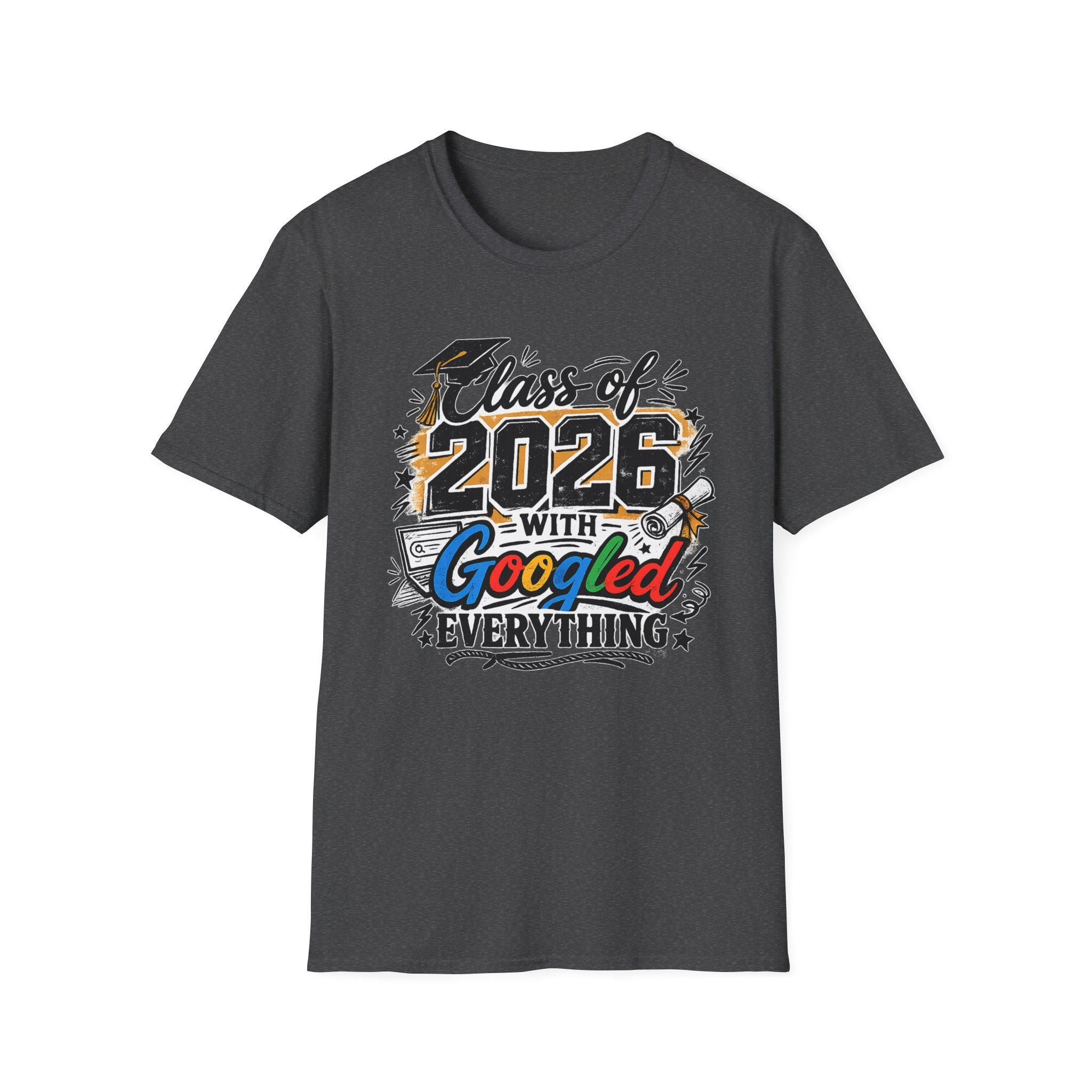 Class of 2026 T-Shirt — "Googled Everything" Graduation Tee