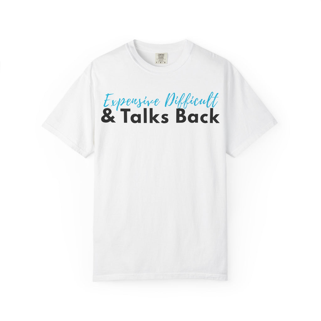 Expensive, Difficult & Talks Back T-Shirt