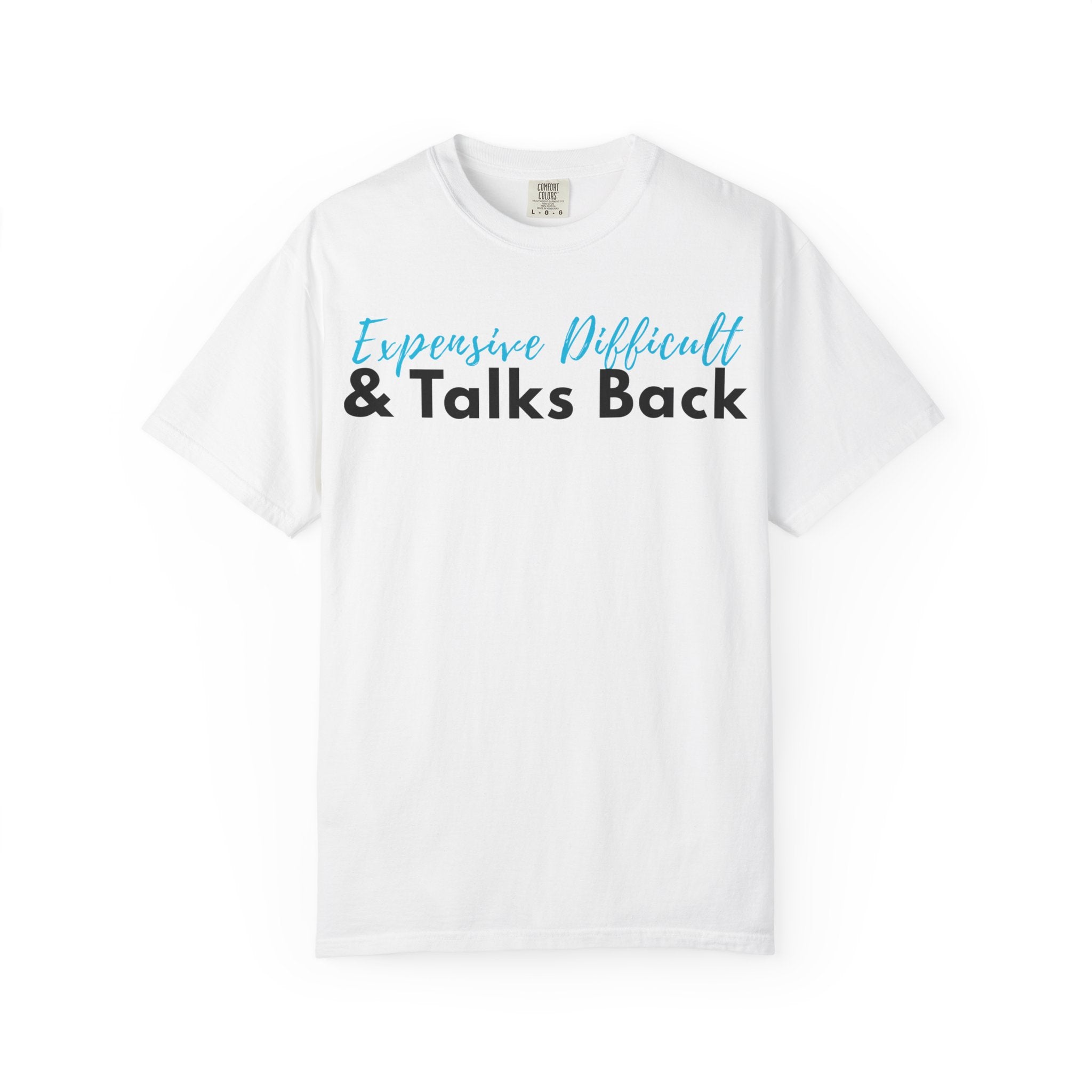Expensive, Difficult & Talks Back T-Shirt