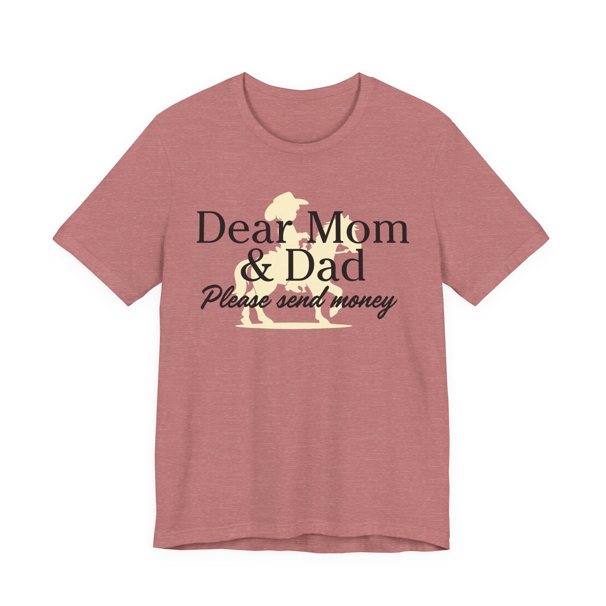 Dear Mom & Dad Please Send Money Tee — Funny Parent Donation T-Shirt