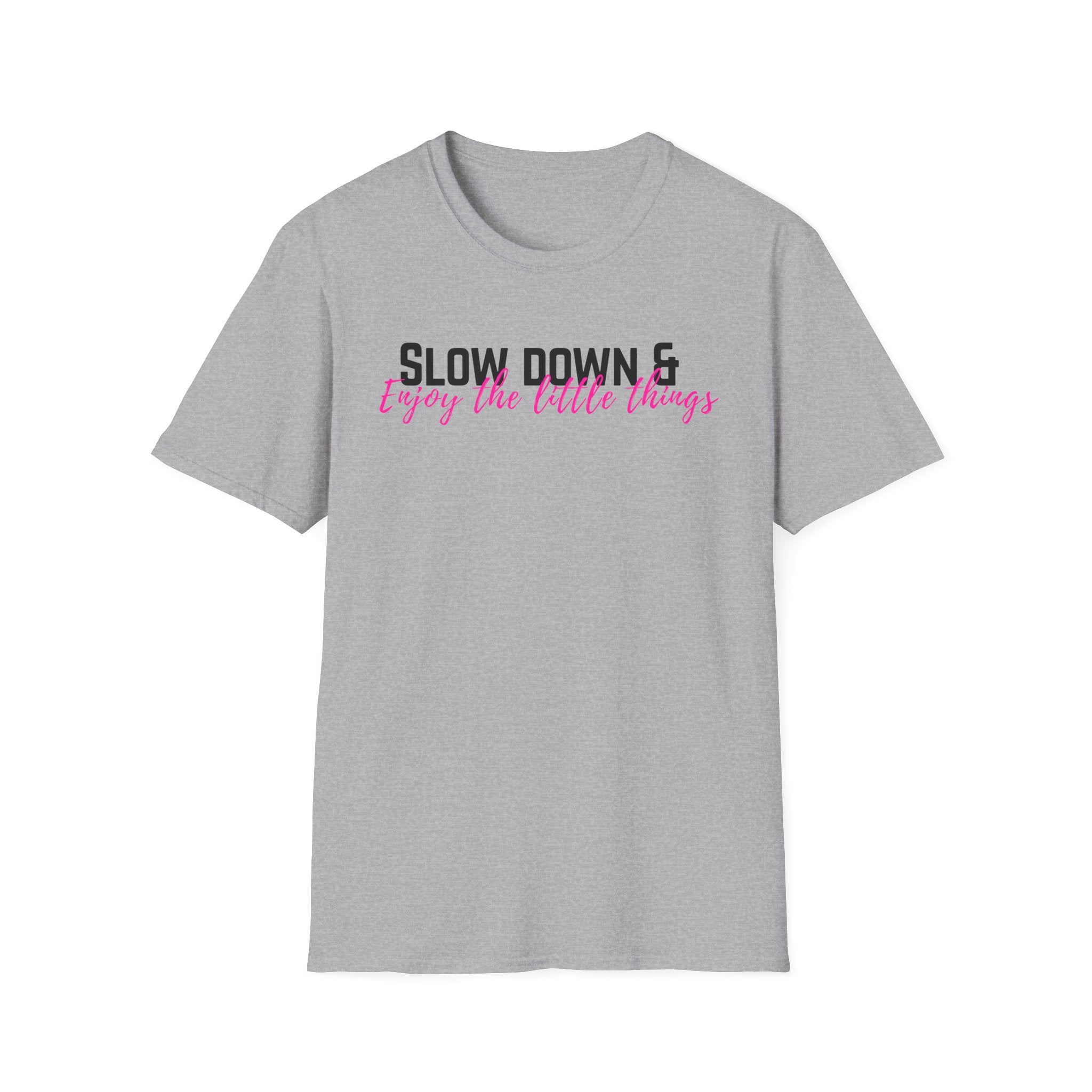 T-Shirt — "Slow Down & Enjoy the Little Things" Relaxed Reminder Tee