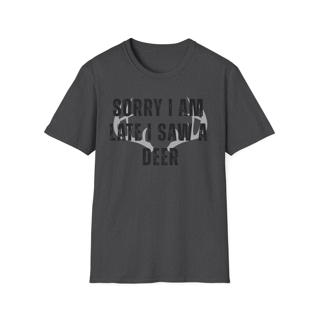 Sorry I Am Late I Saw A Deer T-Shirt — Funny Wildlife Lover Tee
