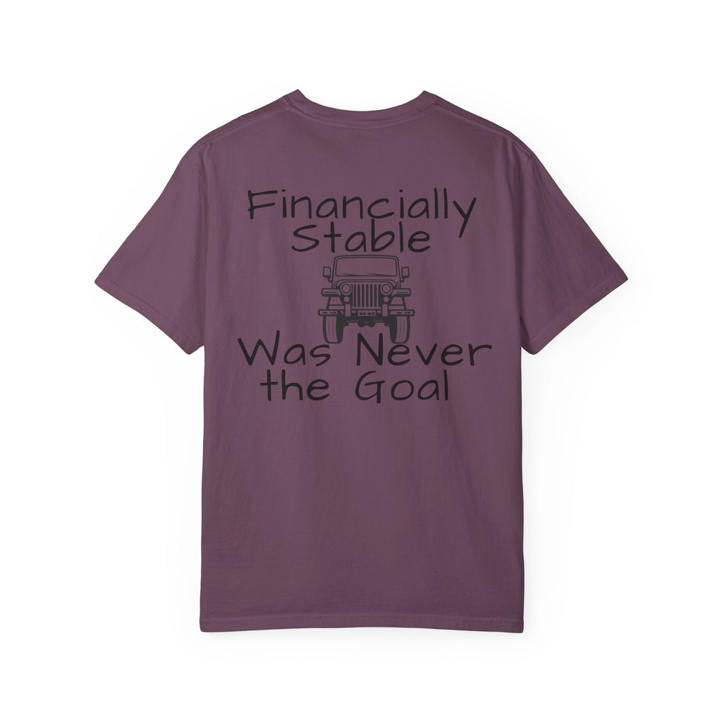 Jeep Graphic T-Shirt — "Financially Stable Was Never the Goal" Casual Adventure Tee