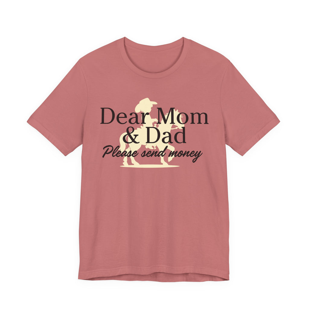 Dear Mom & Dad Please Send Money Tee — Funny Parent Donation T-Shirt