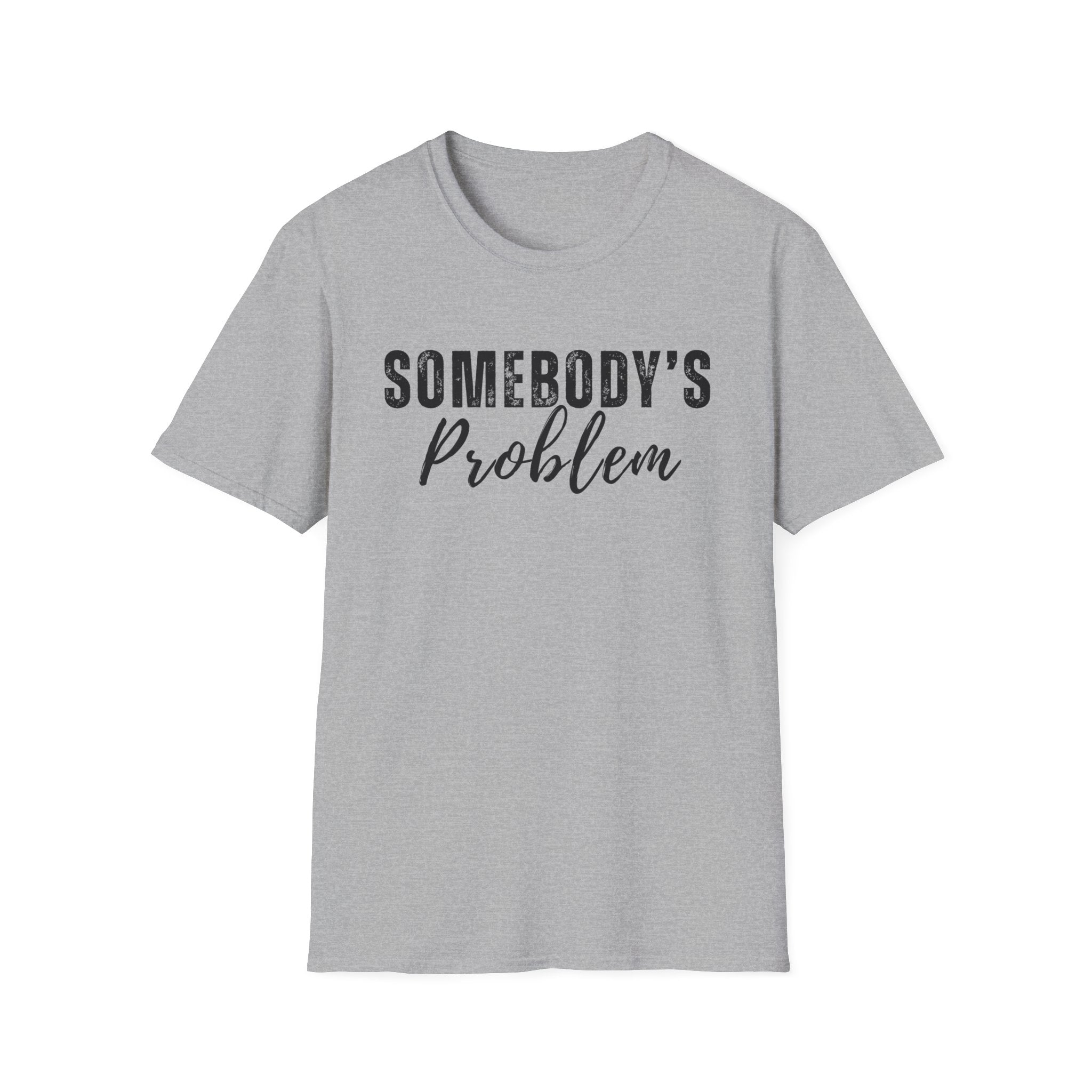 Somebody's Problem T-Shirt – Funny Script Graphic Tee