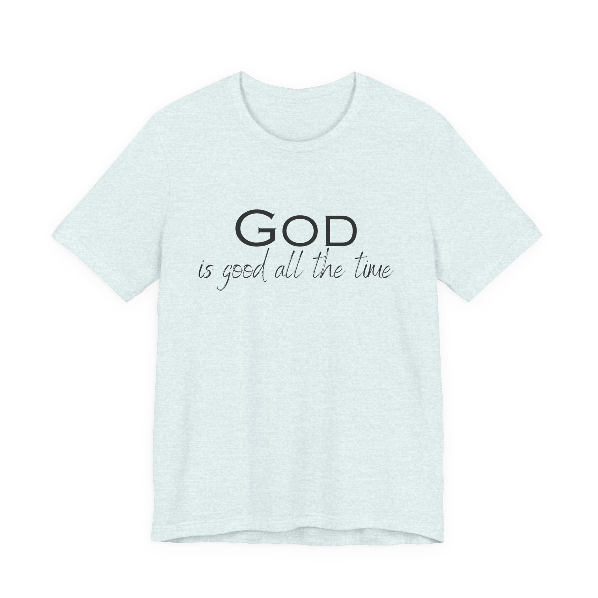Christian Tee — "God is Good All the Time" Inspirational Shirt