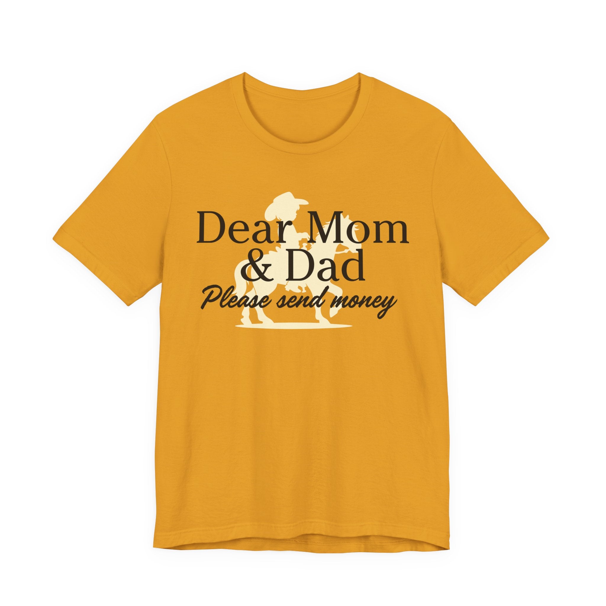 Dear Mom & Dad Please Send Money Tee — Funny Parent Donation T-Shirt